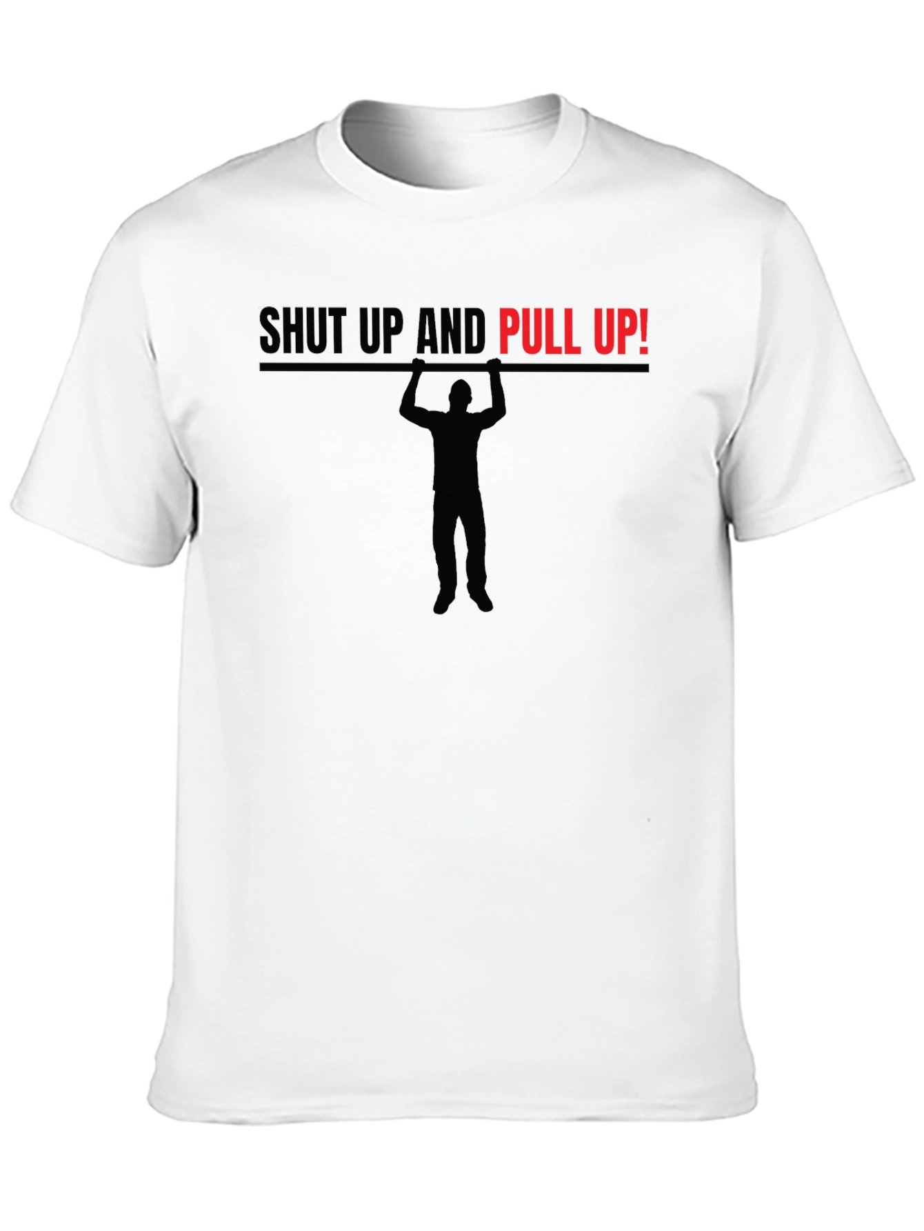 Shut Up And Pull Up! Graphic T-Shirt