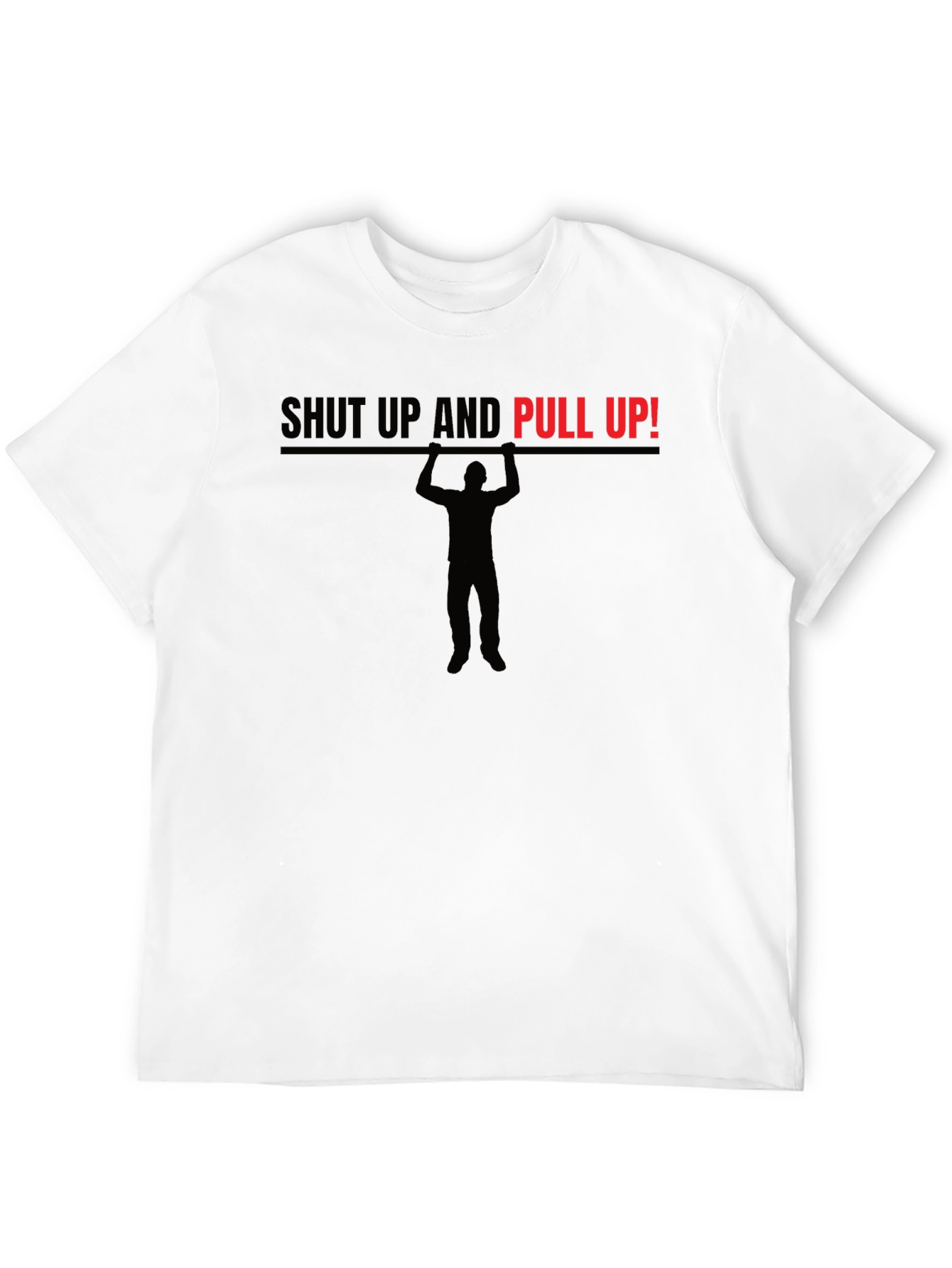 Shut Up And Pull Up! Graphic T-Shirt