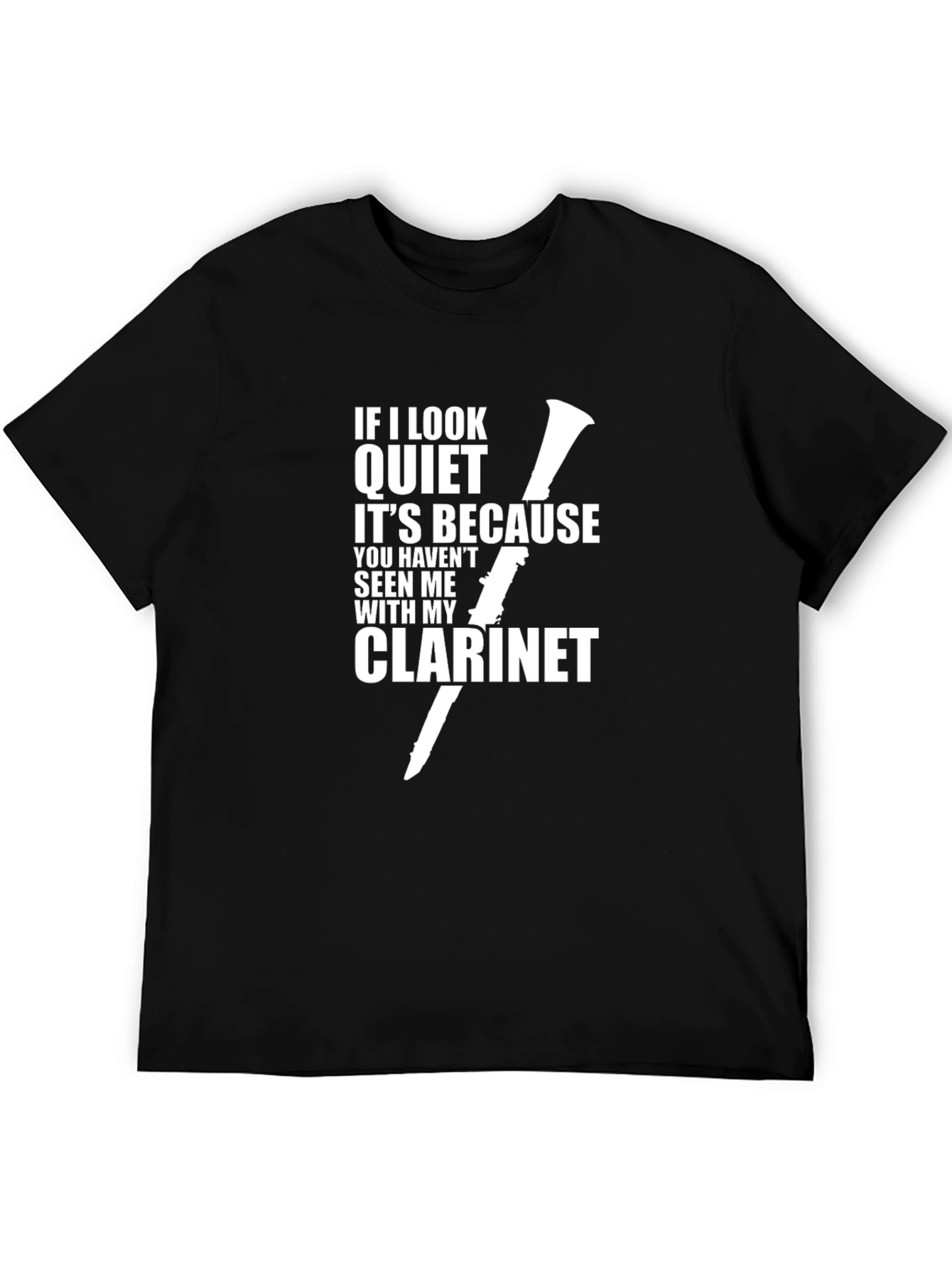 Funny Clarinet T-Shirt - If I look Quiet