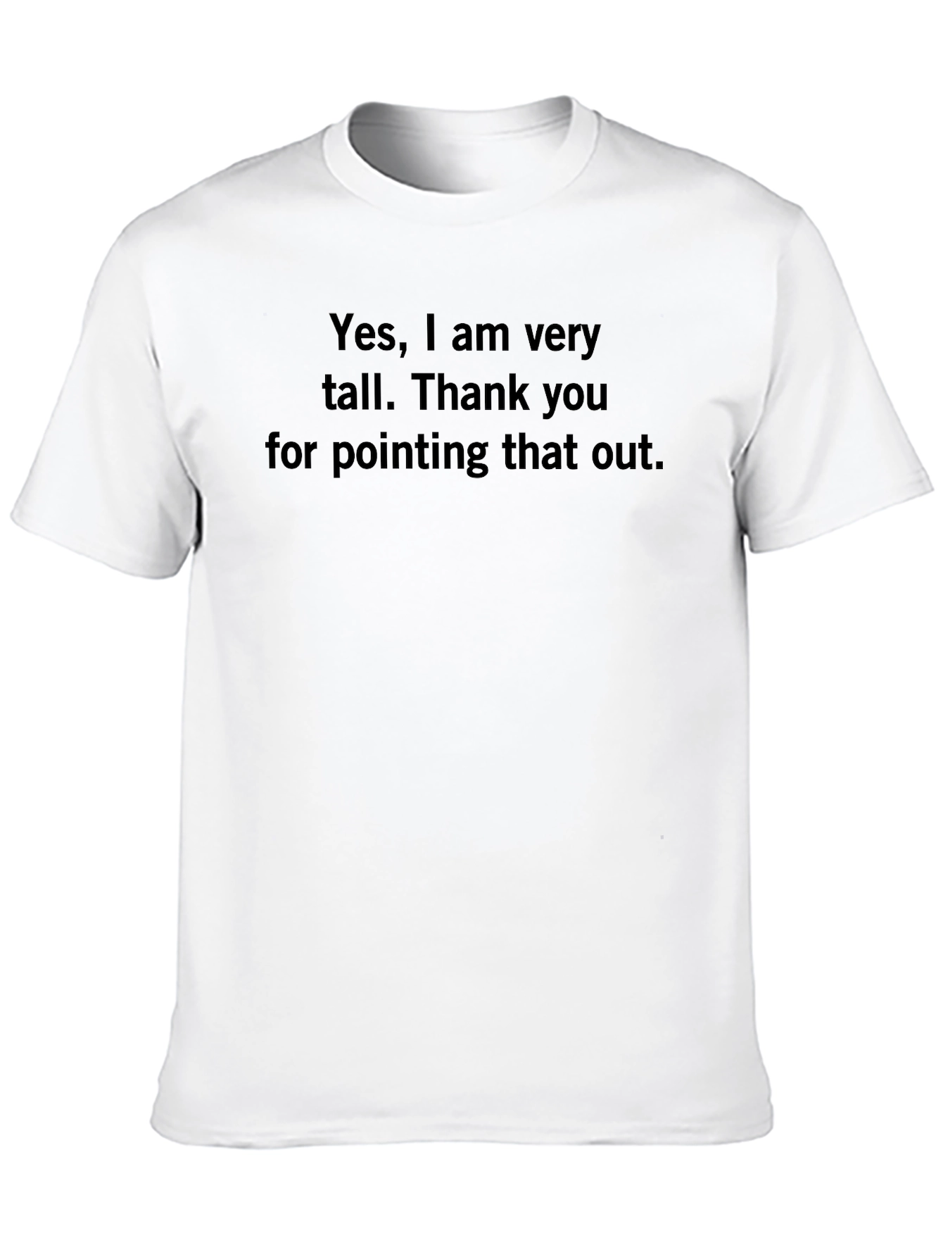 Funny Tall Person T-Shirt - Sarcastic Humor Tee