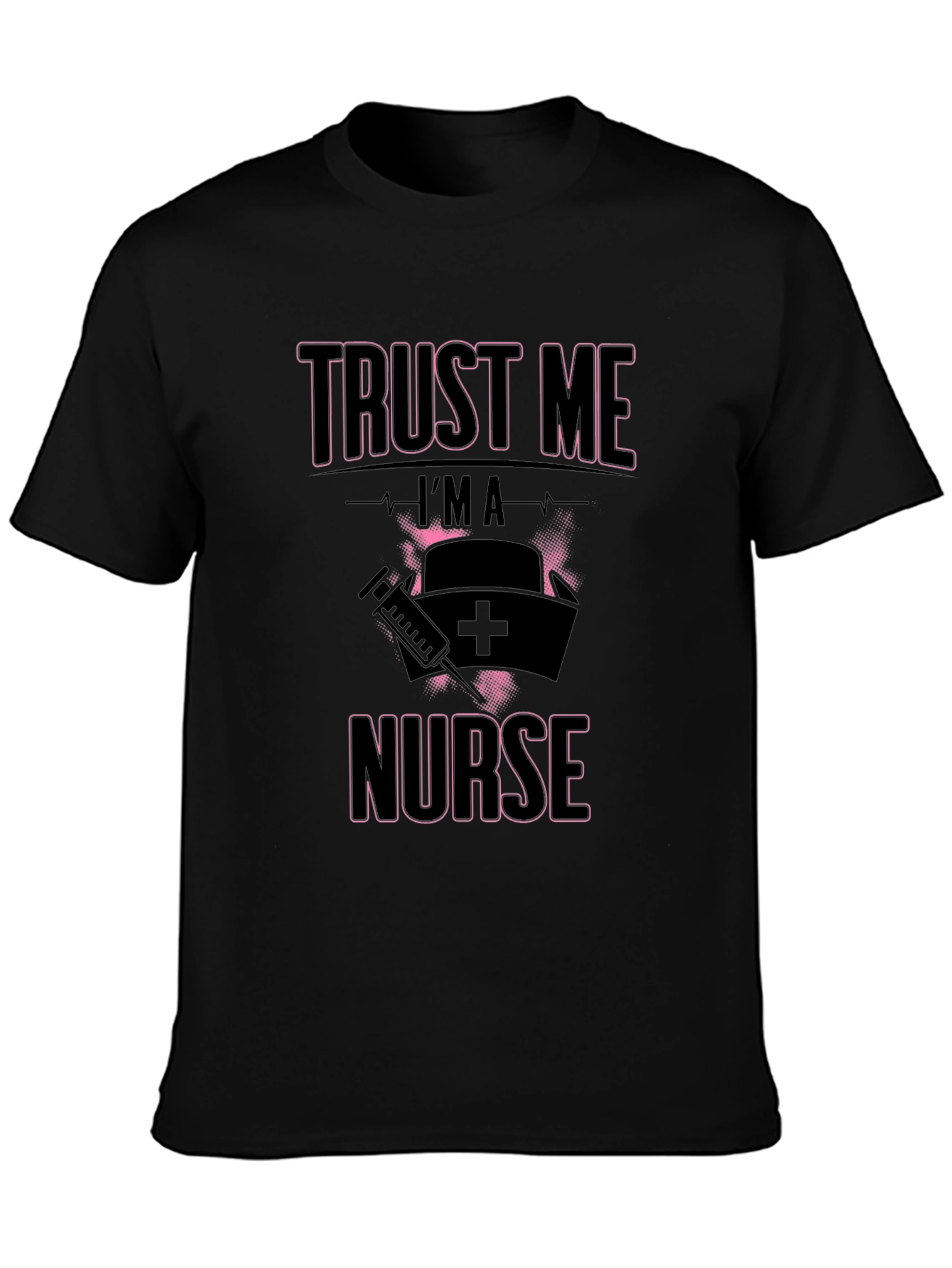Trust Me Im A Nurse T-Shirt Funny Gift