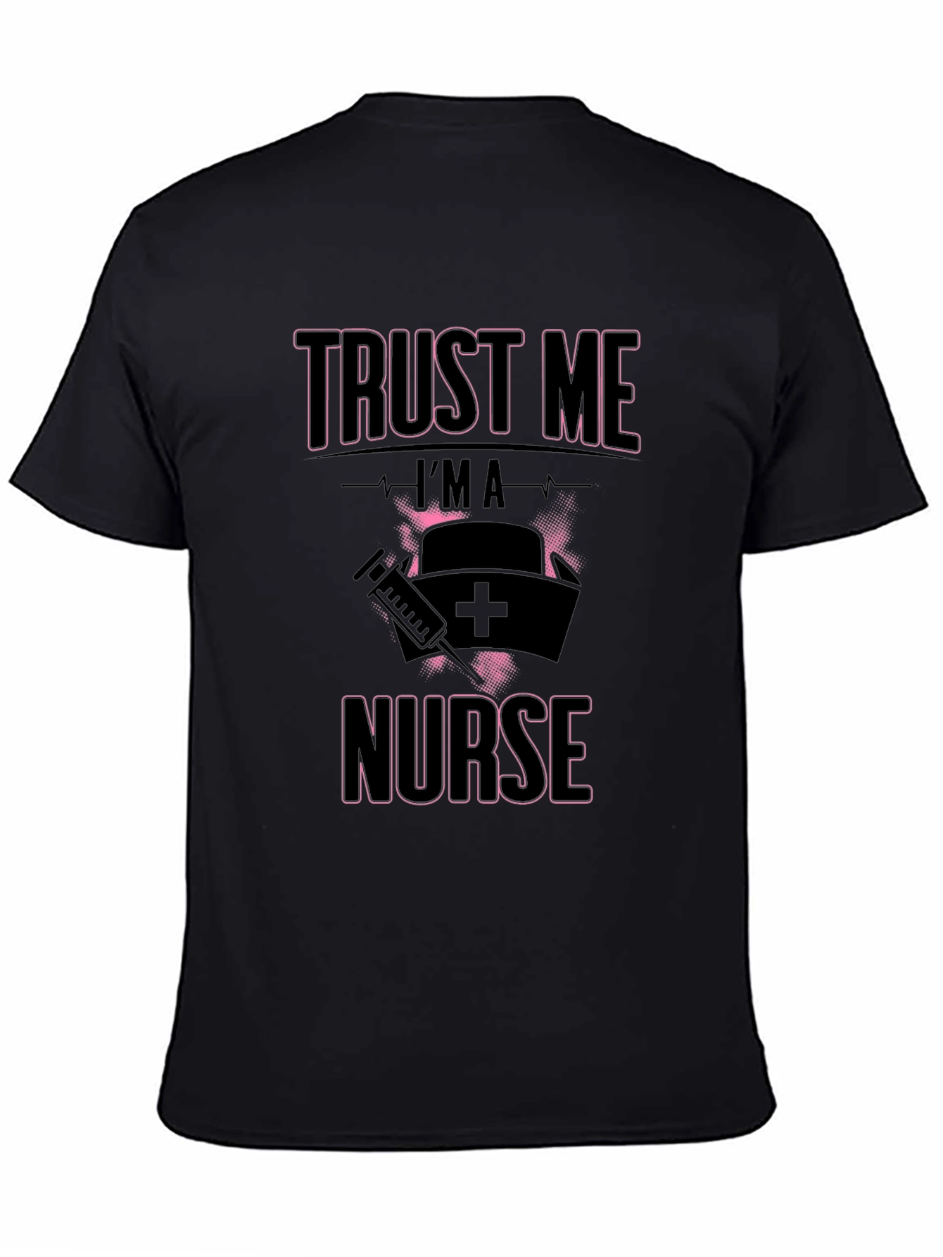Trust Me Im A Nurse T-Shirt Funny Gift