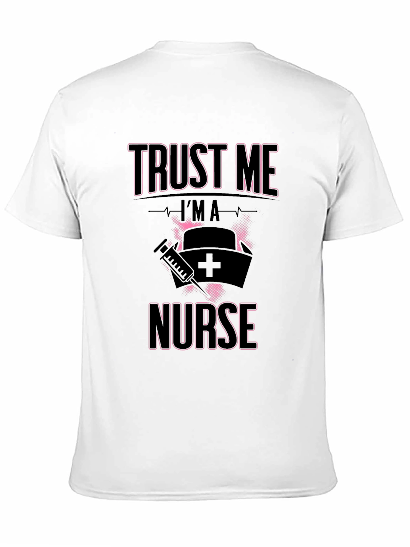 Trust Me Im A Nurse T-Shirt Funny Gift