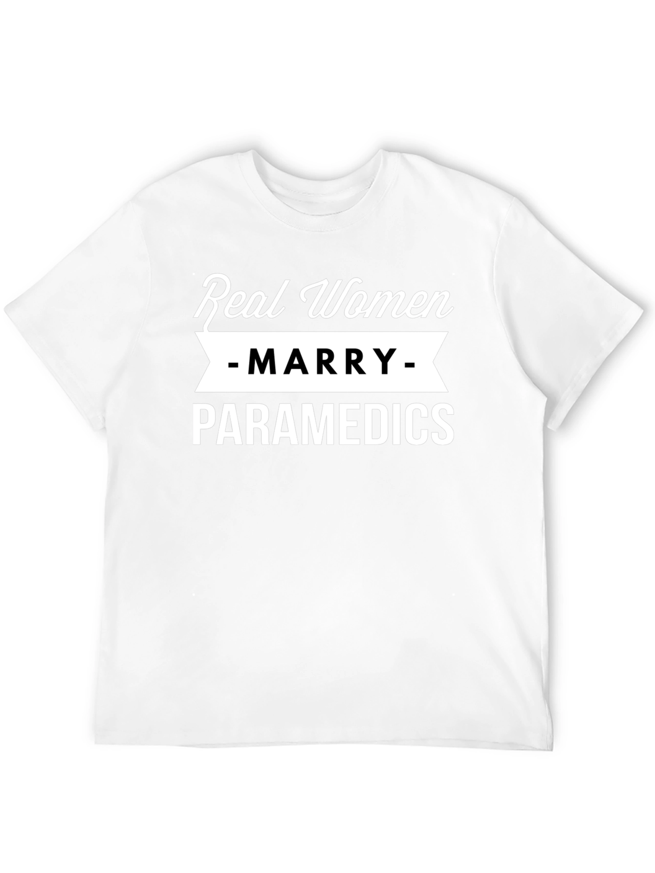 Real Women Marry Paramedics T-Shirt Funny EMT Tee