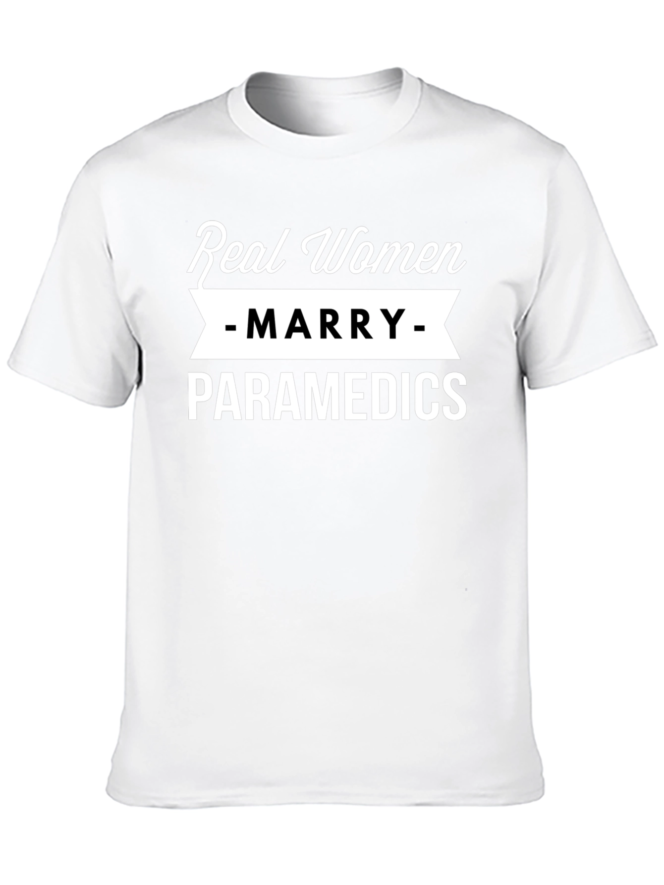 Real Women Marry Paramedics T-Shirt Funny EMT Tee