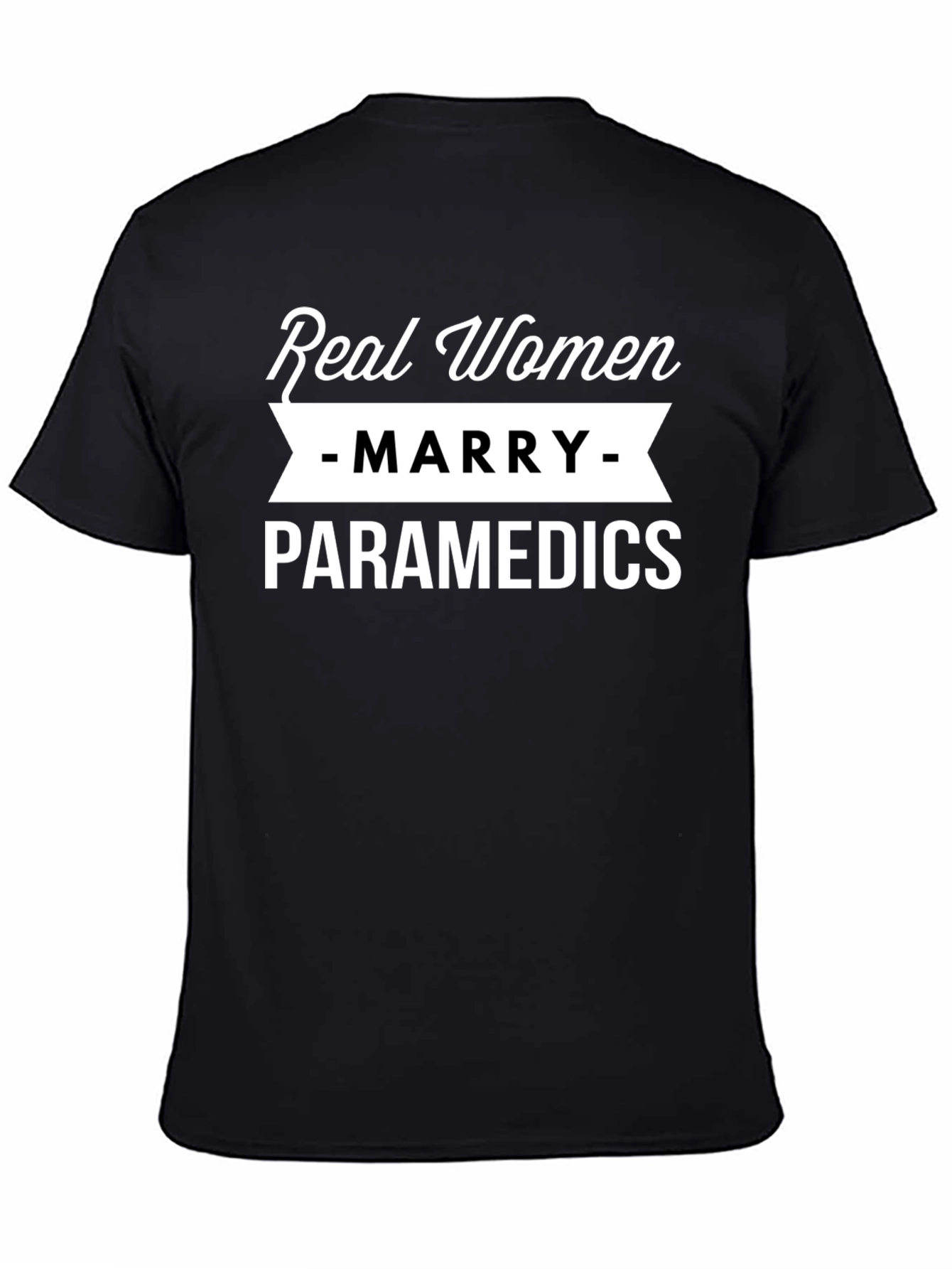 Real Women Marry Paramedics T-Shirt Funny EMT Tee