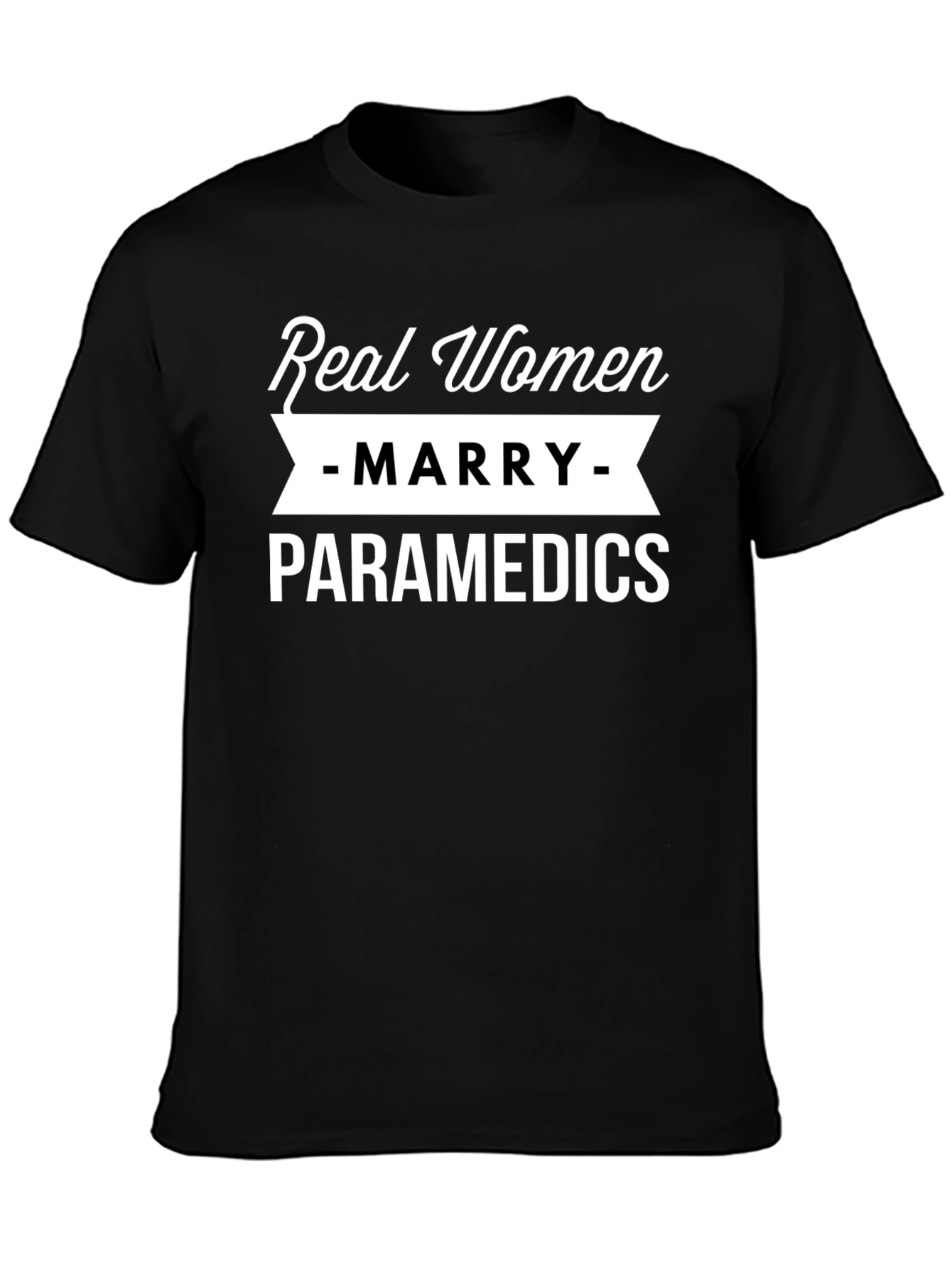 Real Women Marry Paramedics T-Shirt Funny EMT Tee