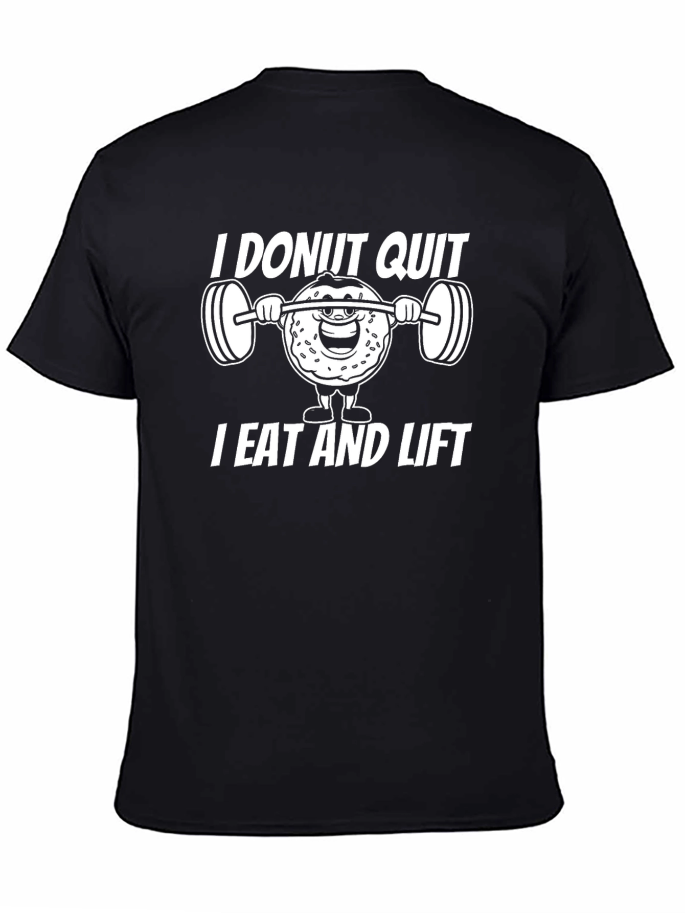 Donut Quit I Eat and Lift T-Shirt
