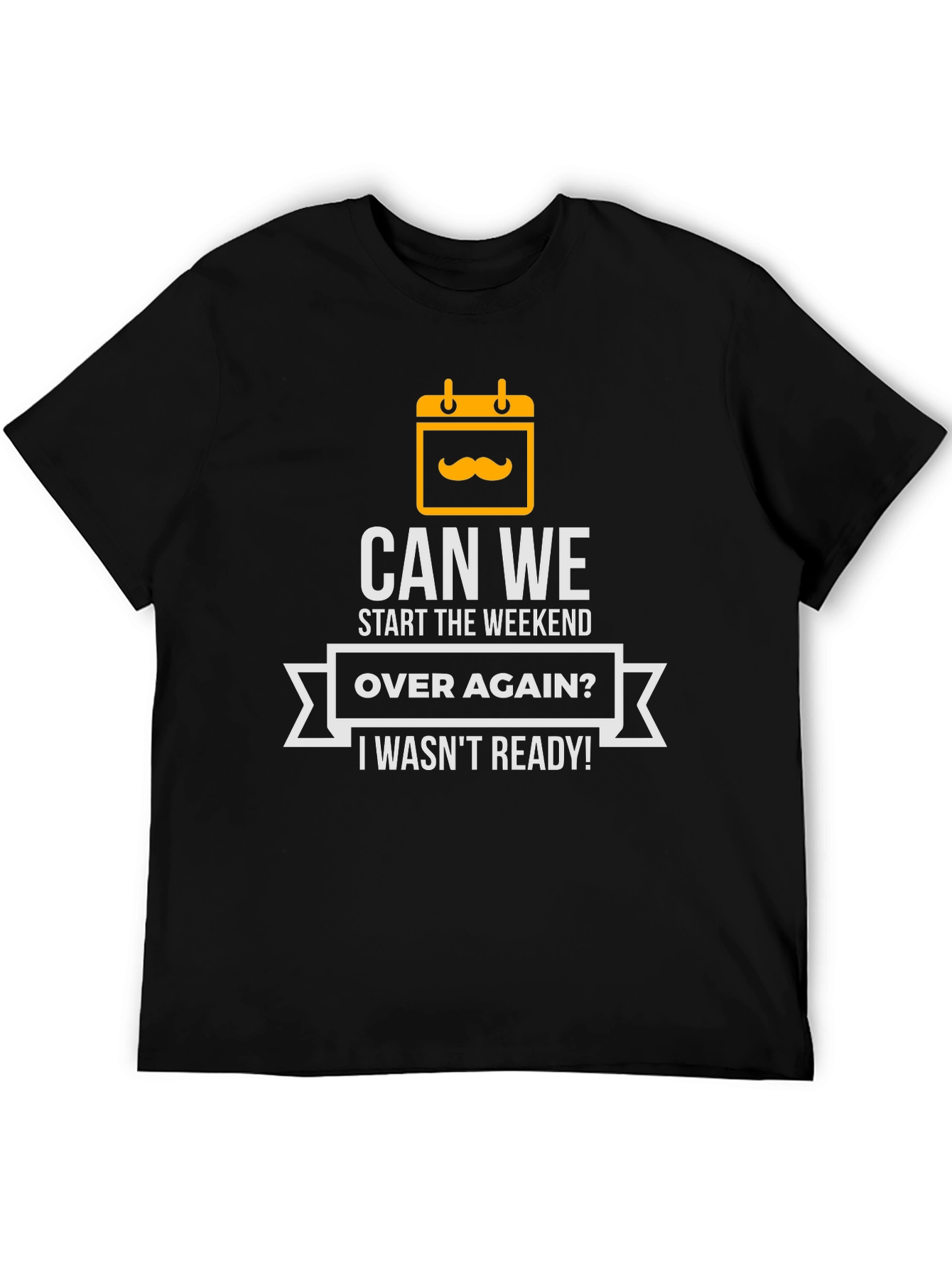 Can We Start The Weekend Over Again T-Shirt