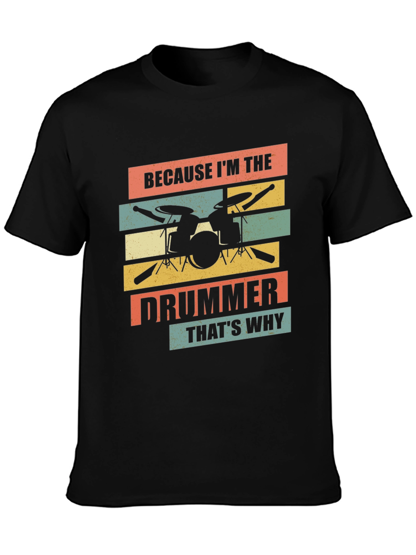 Because Im The Drummer T-Shirt