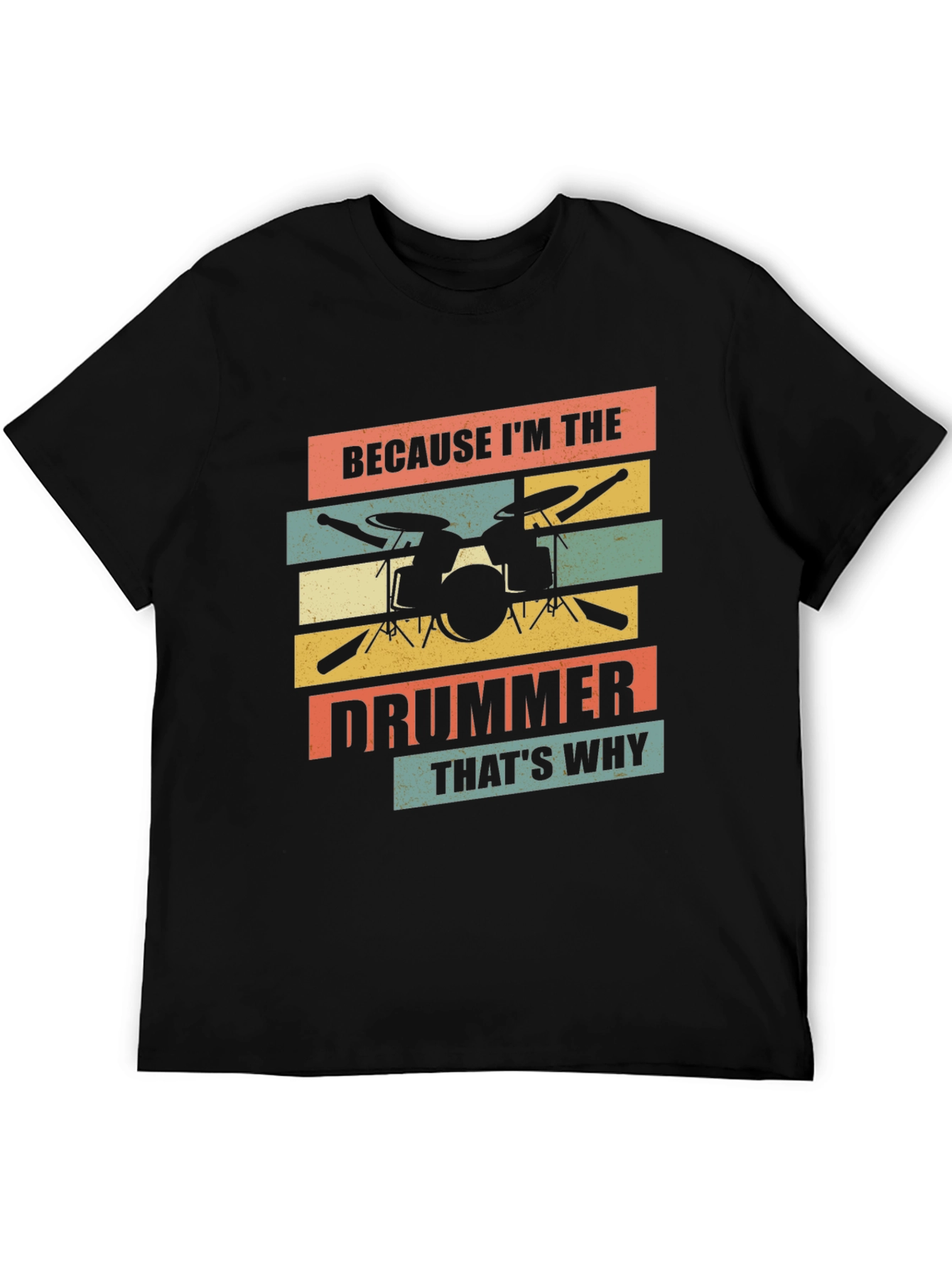 Because Im The Drummer T-Shirt