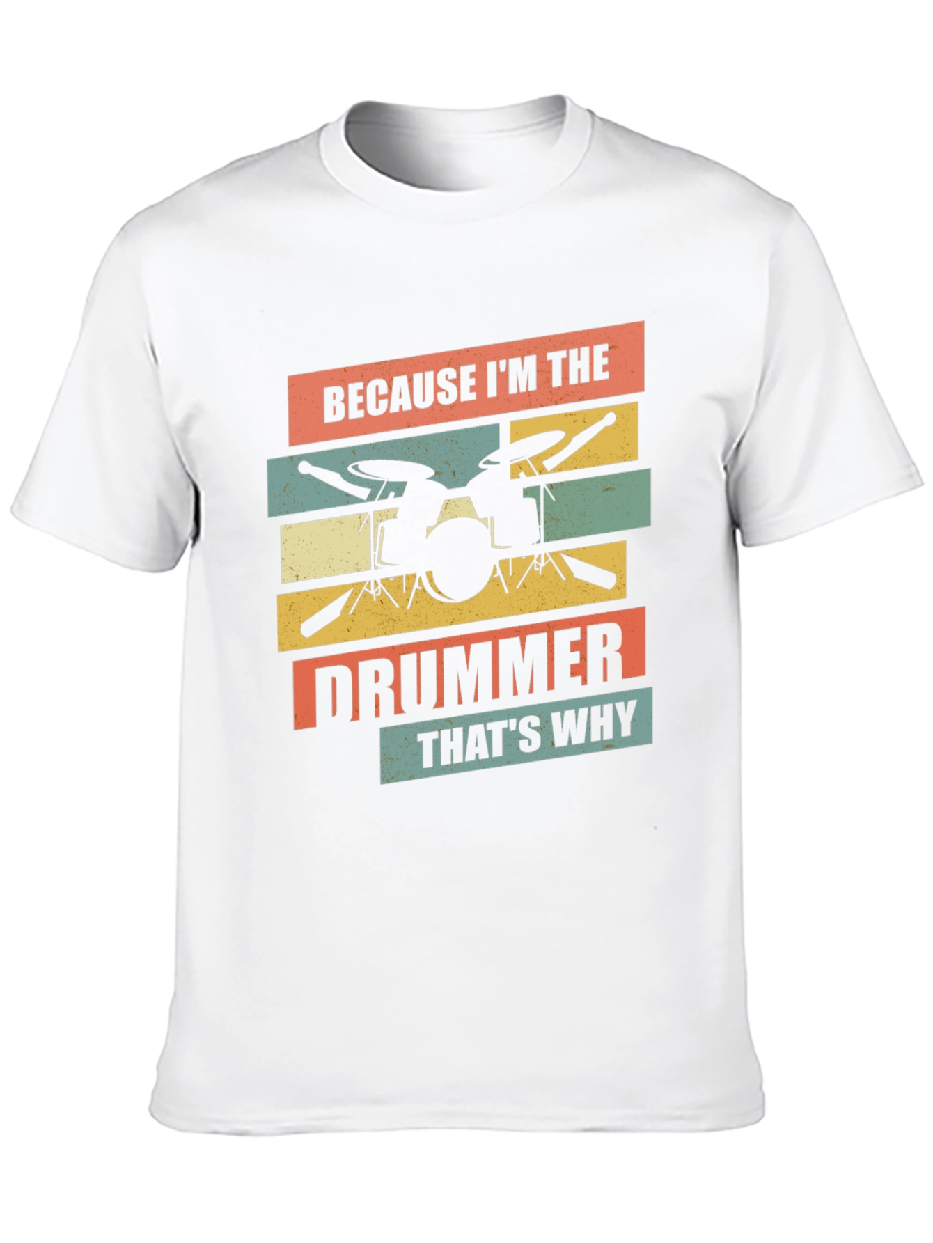 Because Im The Drummer T-Shirt
