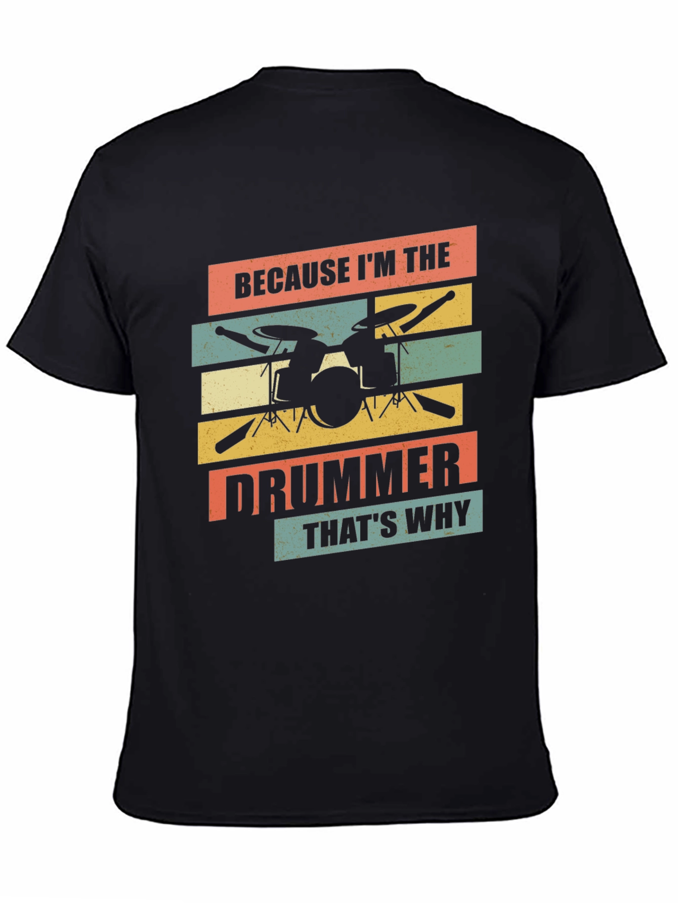 Because Im The Drummer T-Shirt