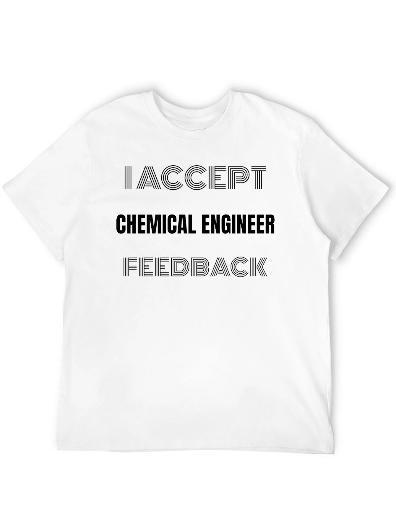 I Accept Chemical Engineer Feedback Black T-Shirt