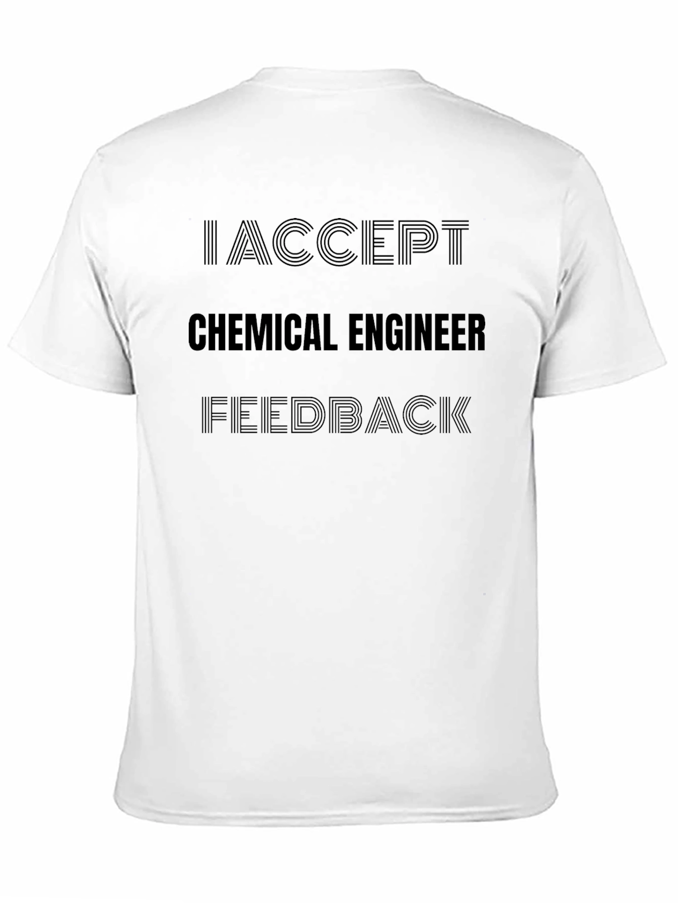 I Accept Chemical Engineer Feedback Black T-Shirt