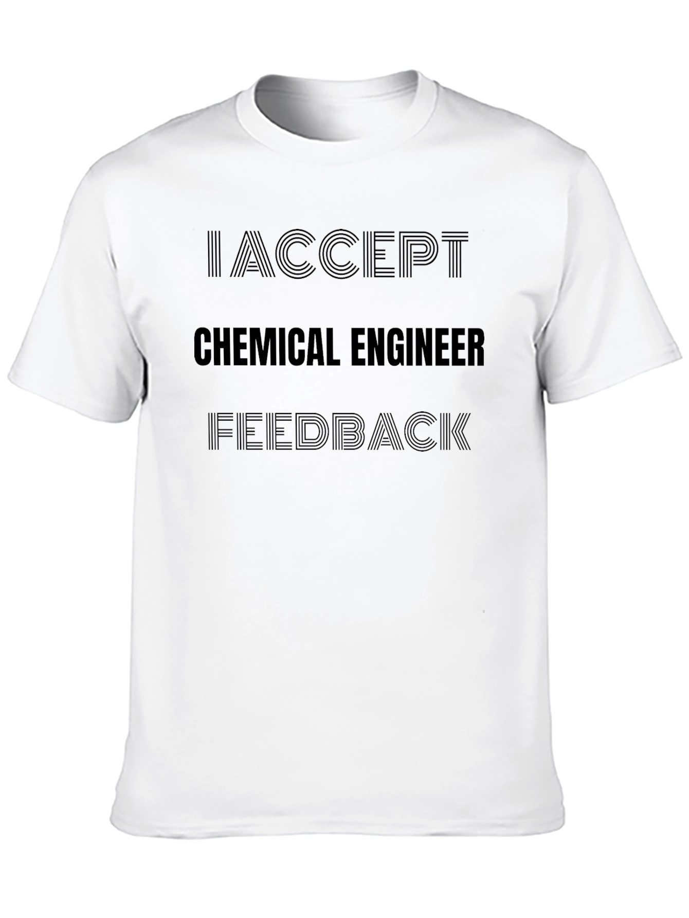 I Accept Chemical Engineer Feedback Black T-Shirt