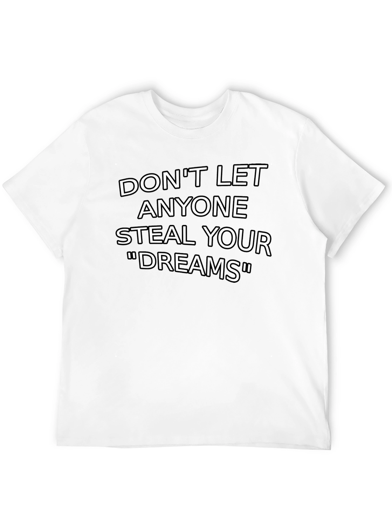 Inspirational Graphic T-Shirt: Dont Let Anyone Steal Your Dreams