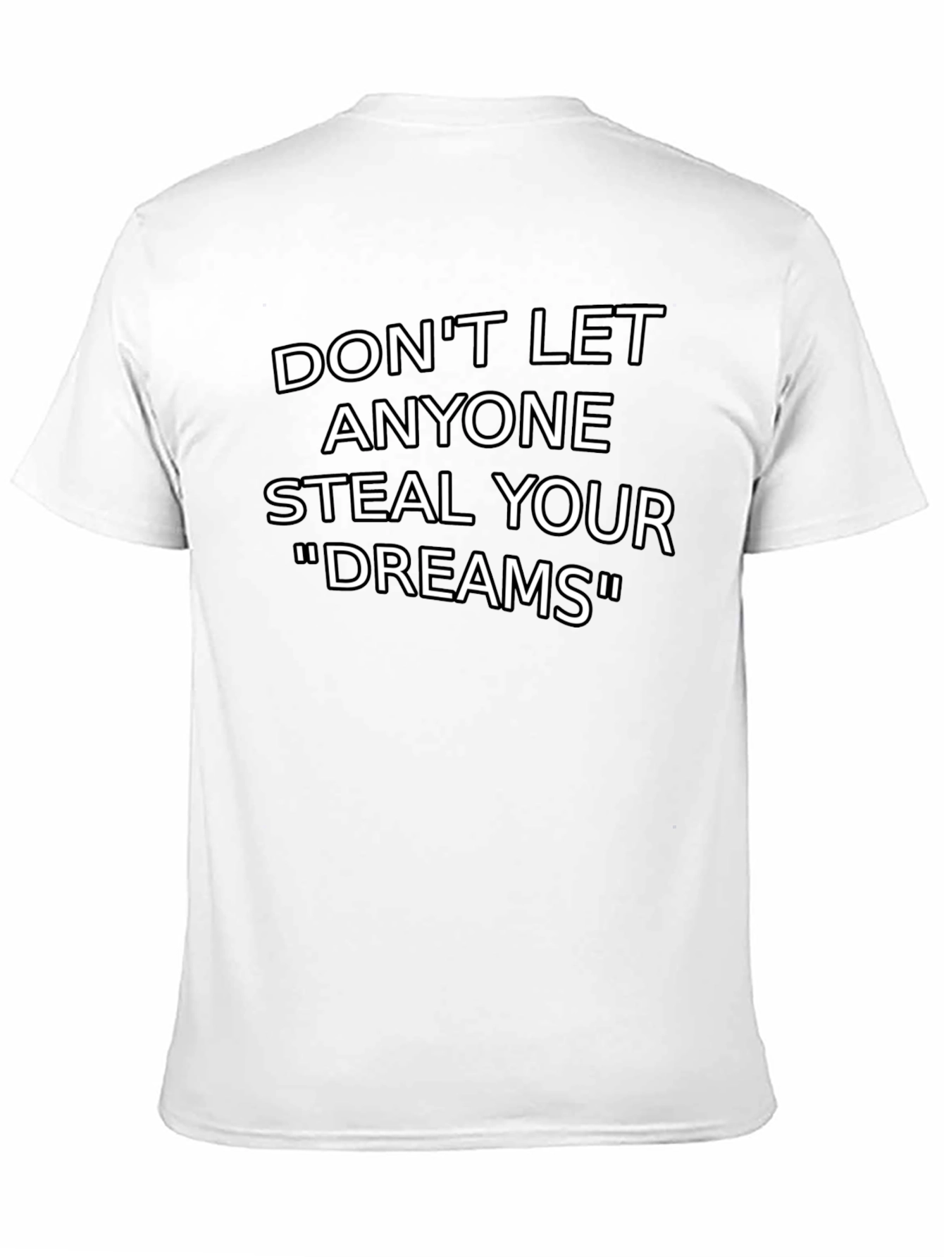 Inspirational Graphic T-Shirt: Dont Let Anyone Steal Your Dreams