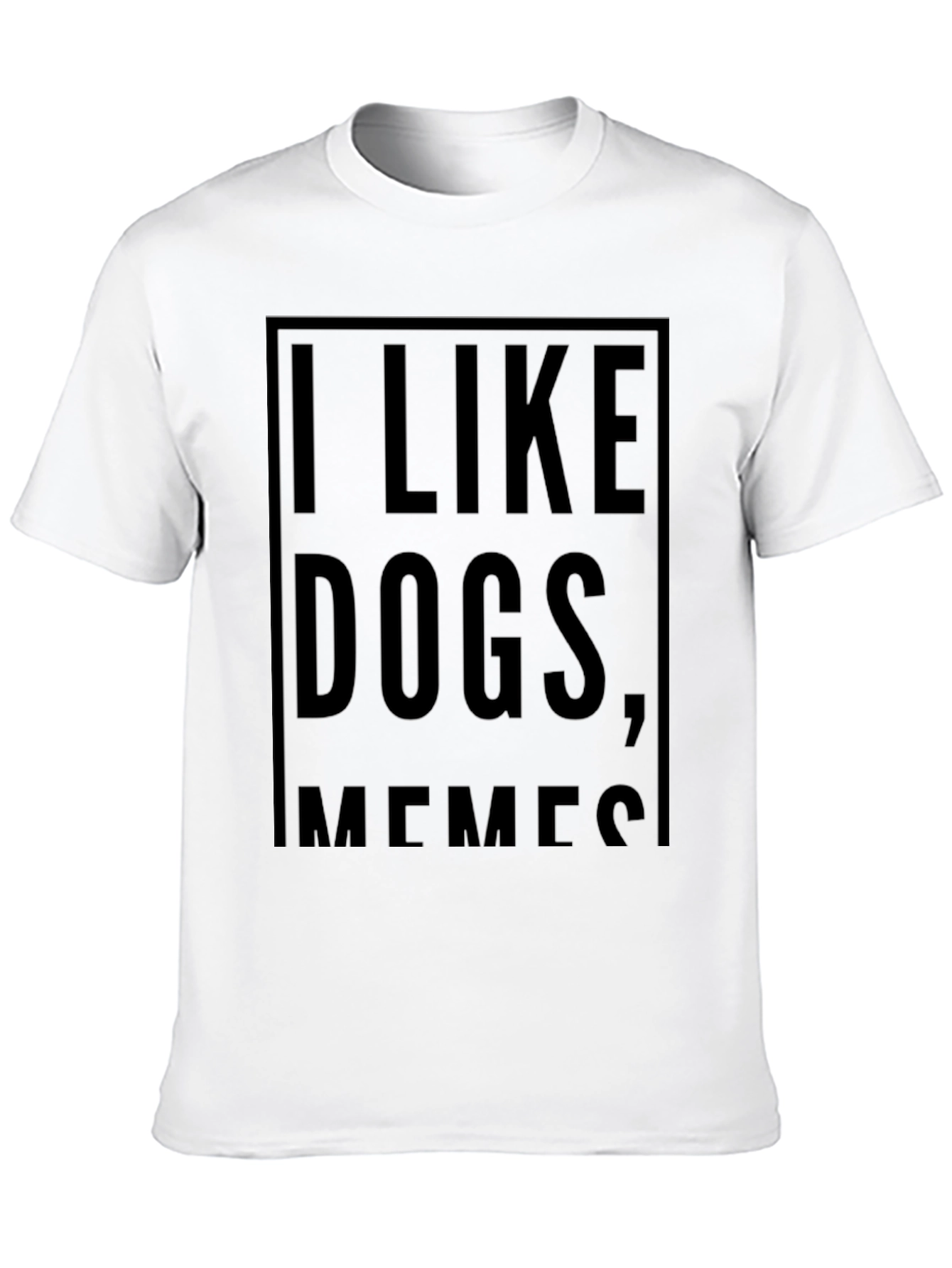 I Like Dogs Memes - Funny Graphic T-Shirt