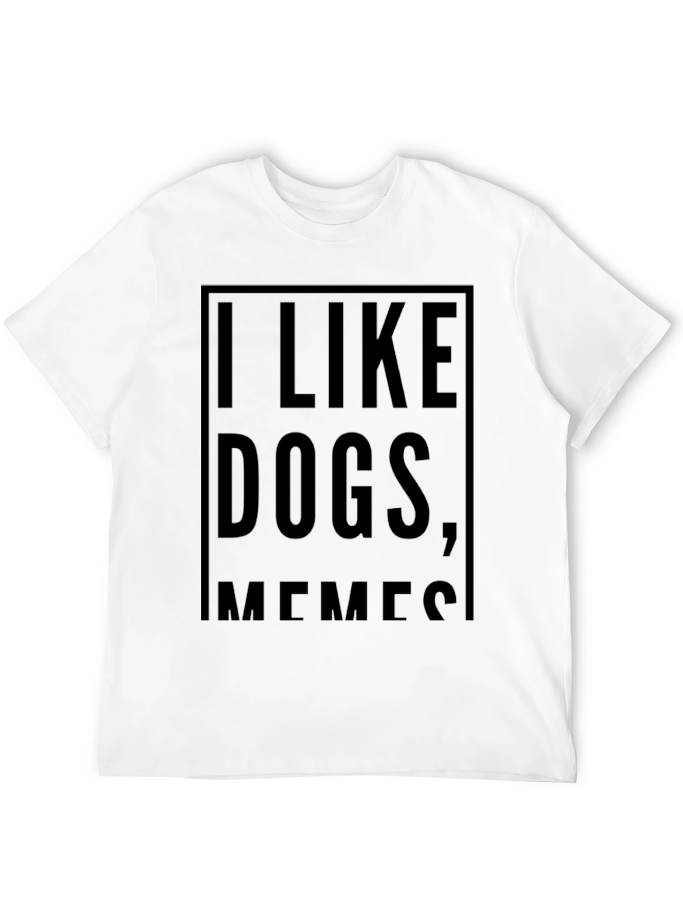 I Like Dogs Memes - Funny Graphic T-Shirt