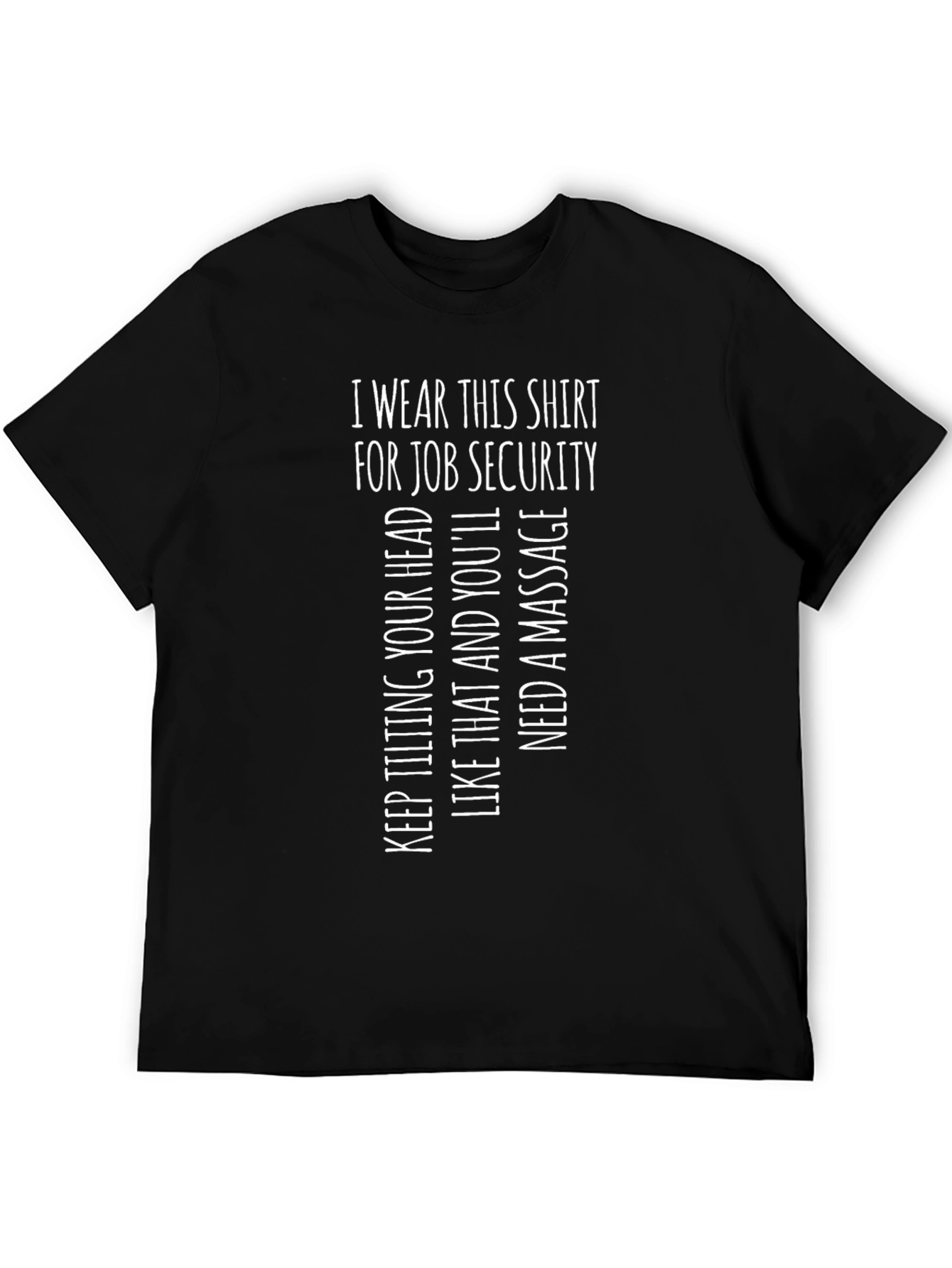 Job Security T-Shirt: Funny Massage Therapist Apparel
