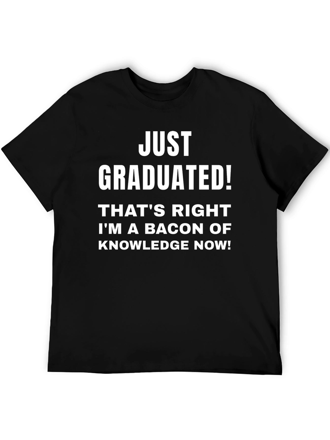 Just Graduated! Funny Graduation T-Shirt