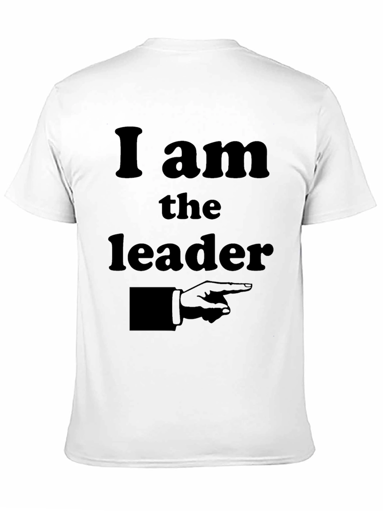 I am the Leader T-Shirt - Bold Statement Tee