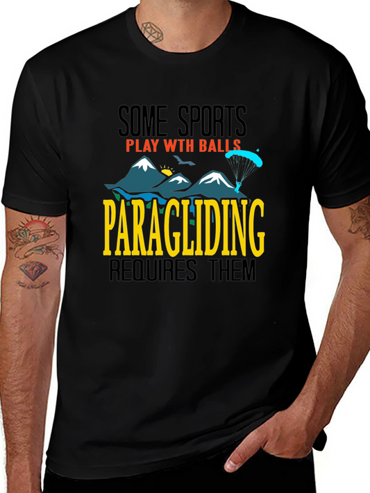 Paragliding Humor T-Shirt - Some Sports Play With Balls