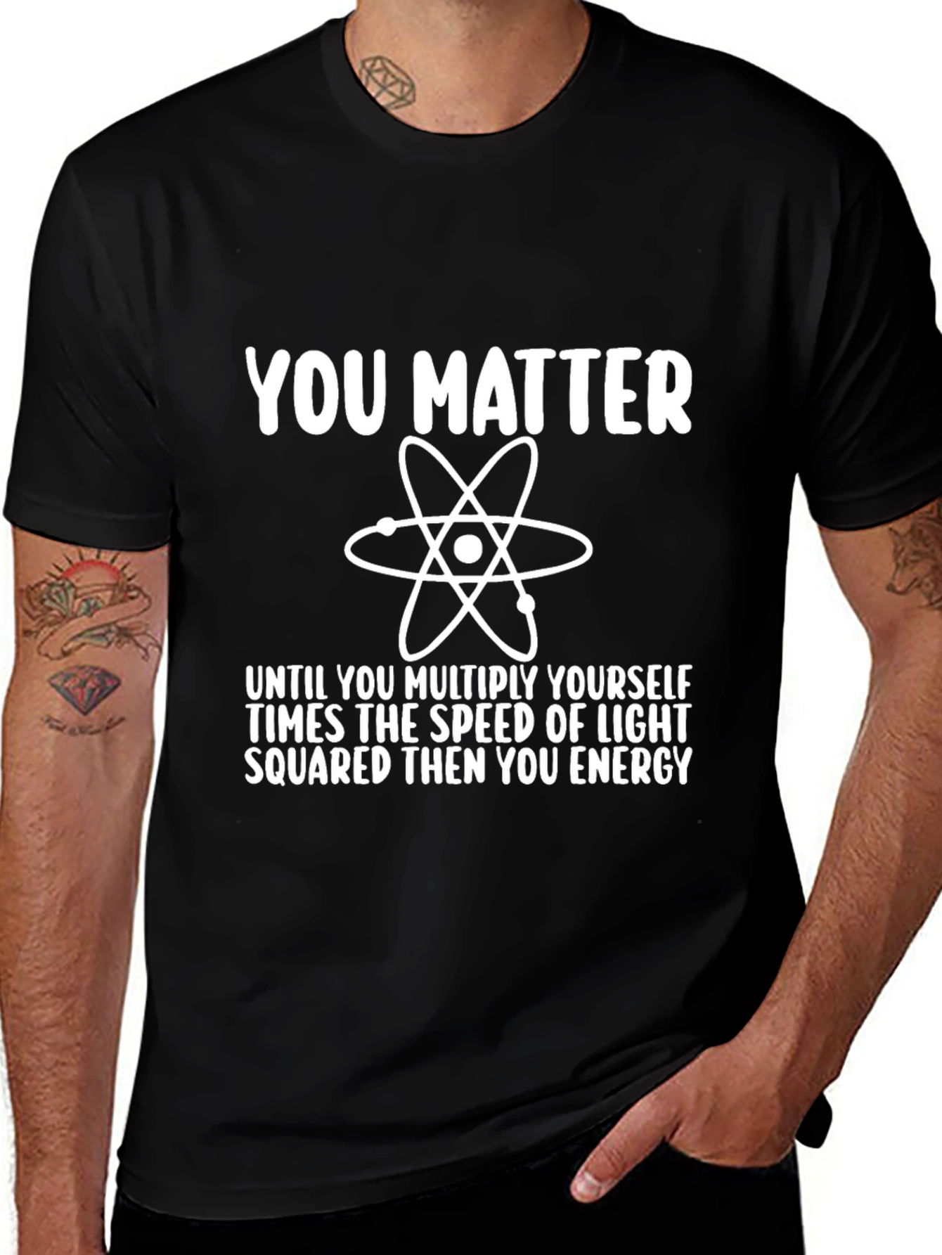 Funny Science T-Shirt - You Matter Energy