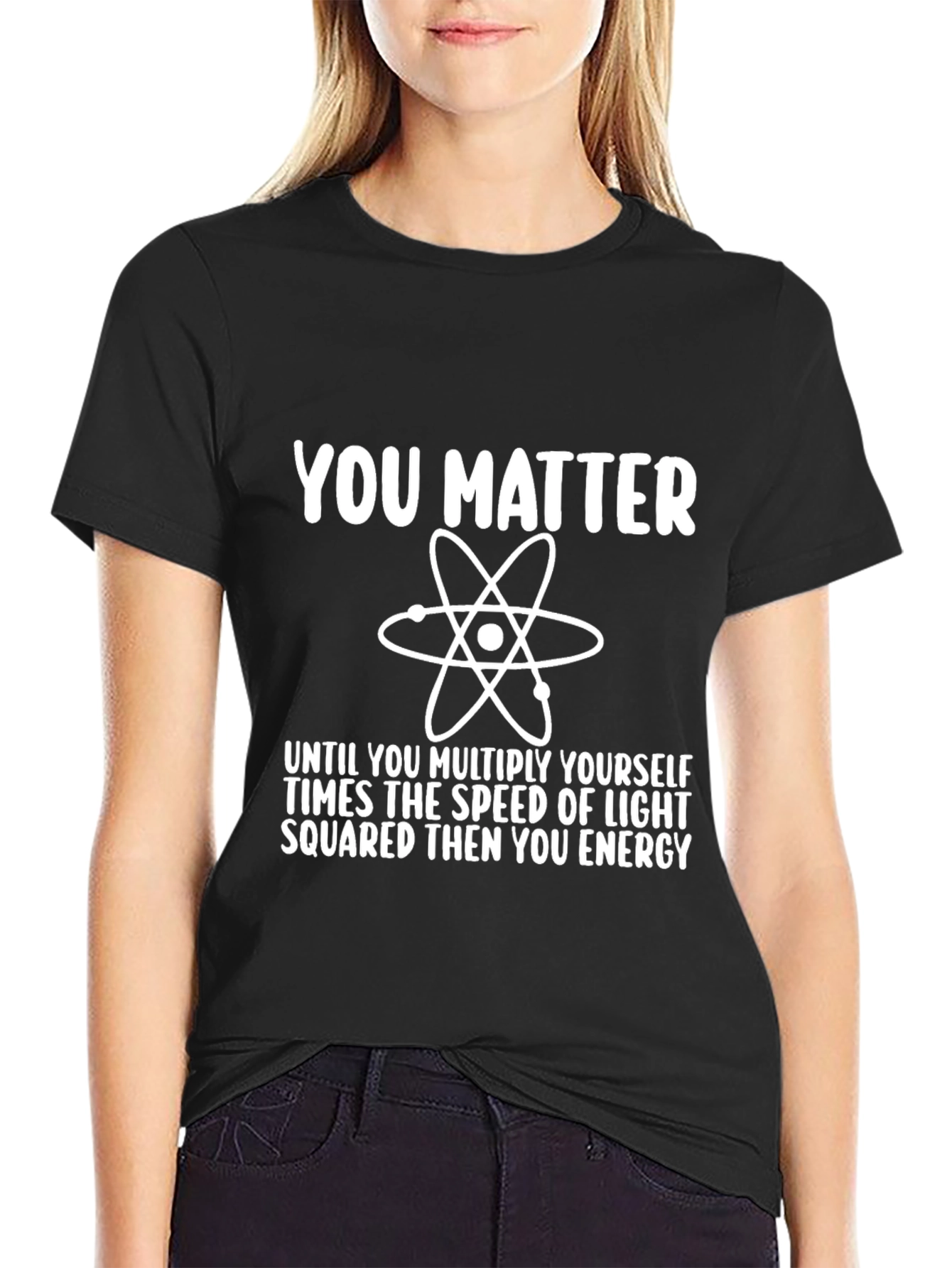 Funny Science T-Shirt - You Matter Energy