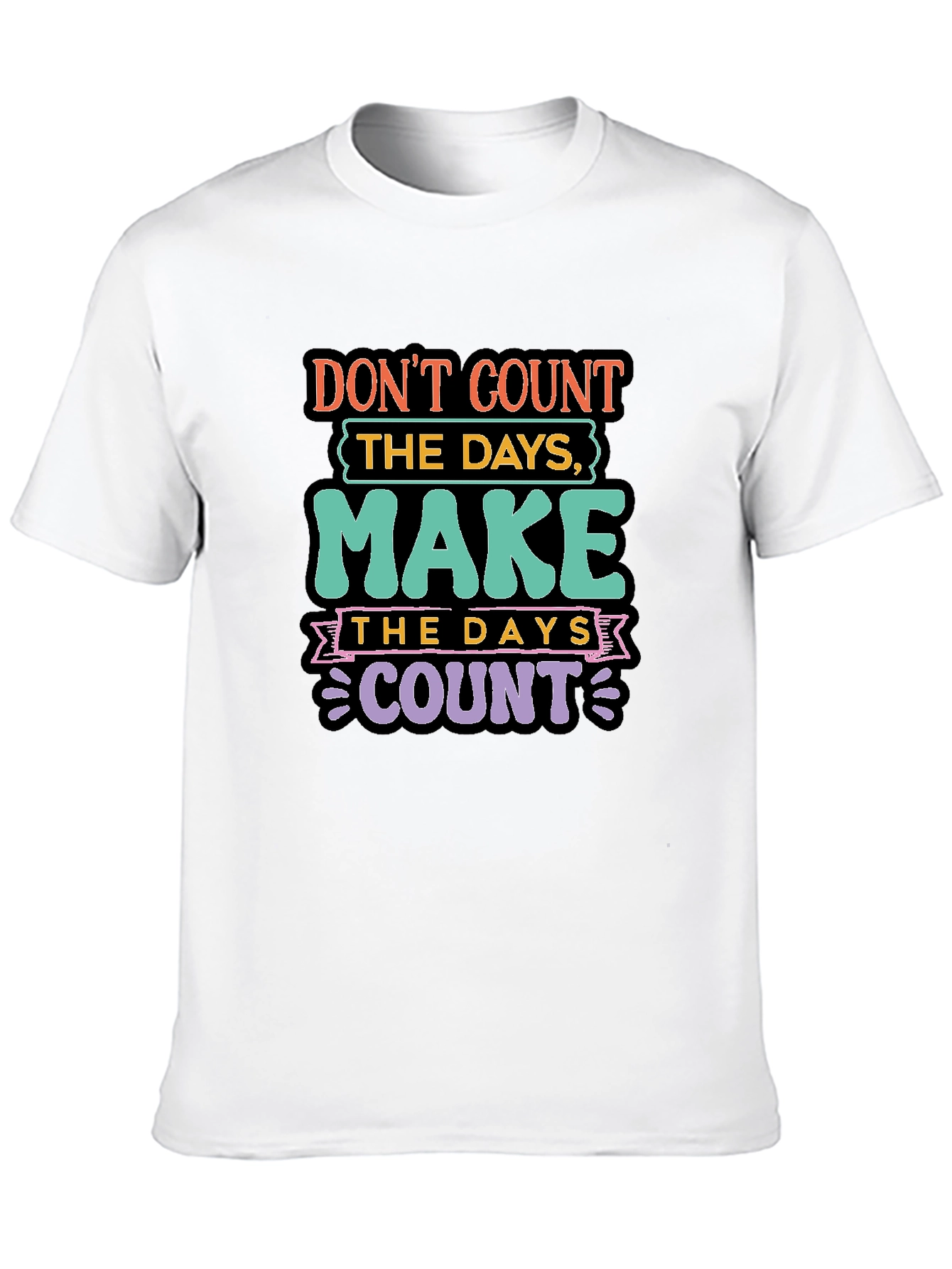Inspirational Quote T-Shirt: Make the Days Count