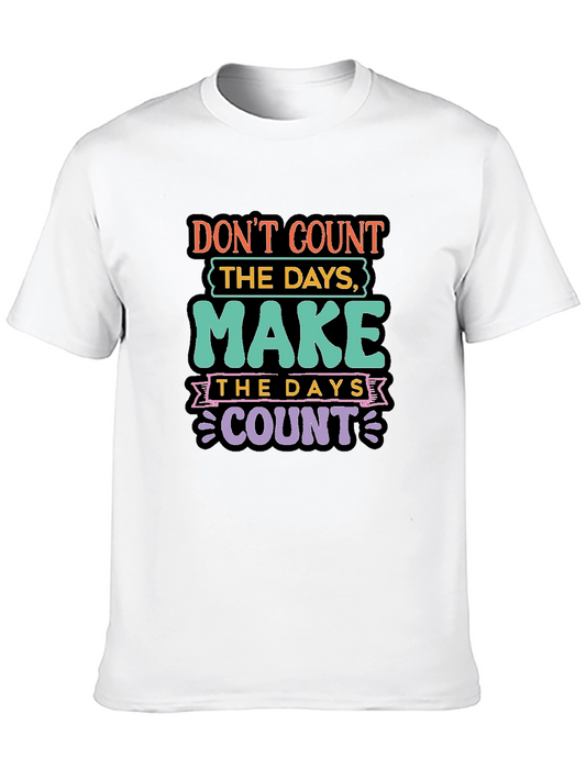 Inspirational Quote T-Shirt: Make the Days Count