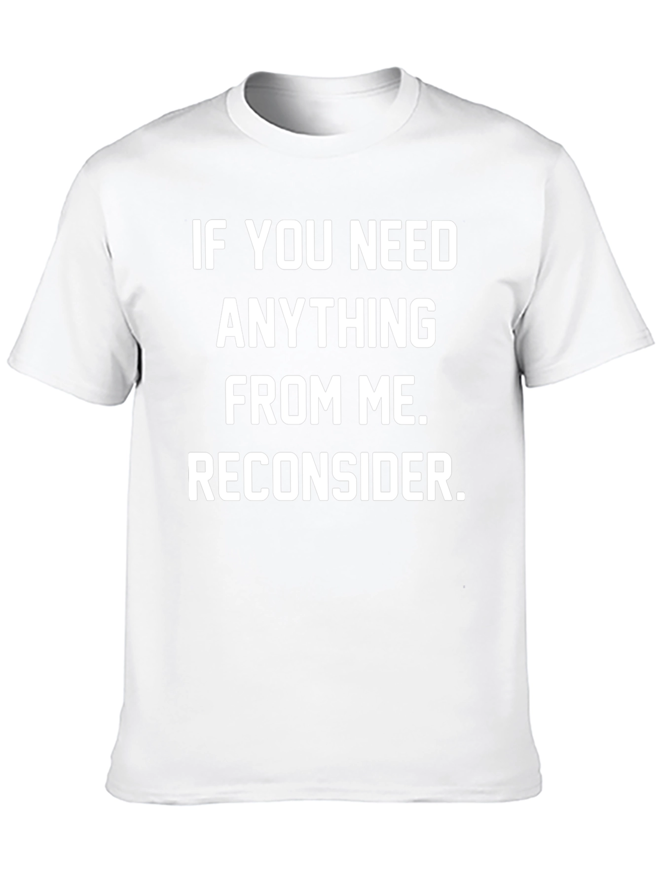 Reconsider Funny Graphic T-Shirt