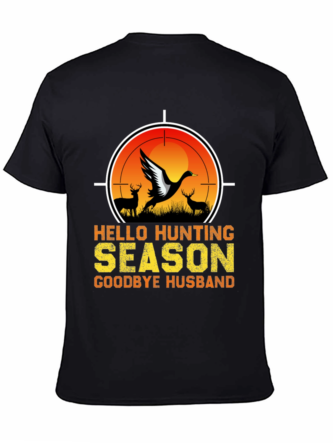 Hello Hunting Season T-Shirt - Goodbye Husband Tee
