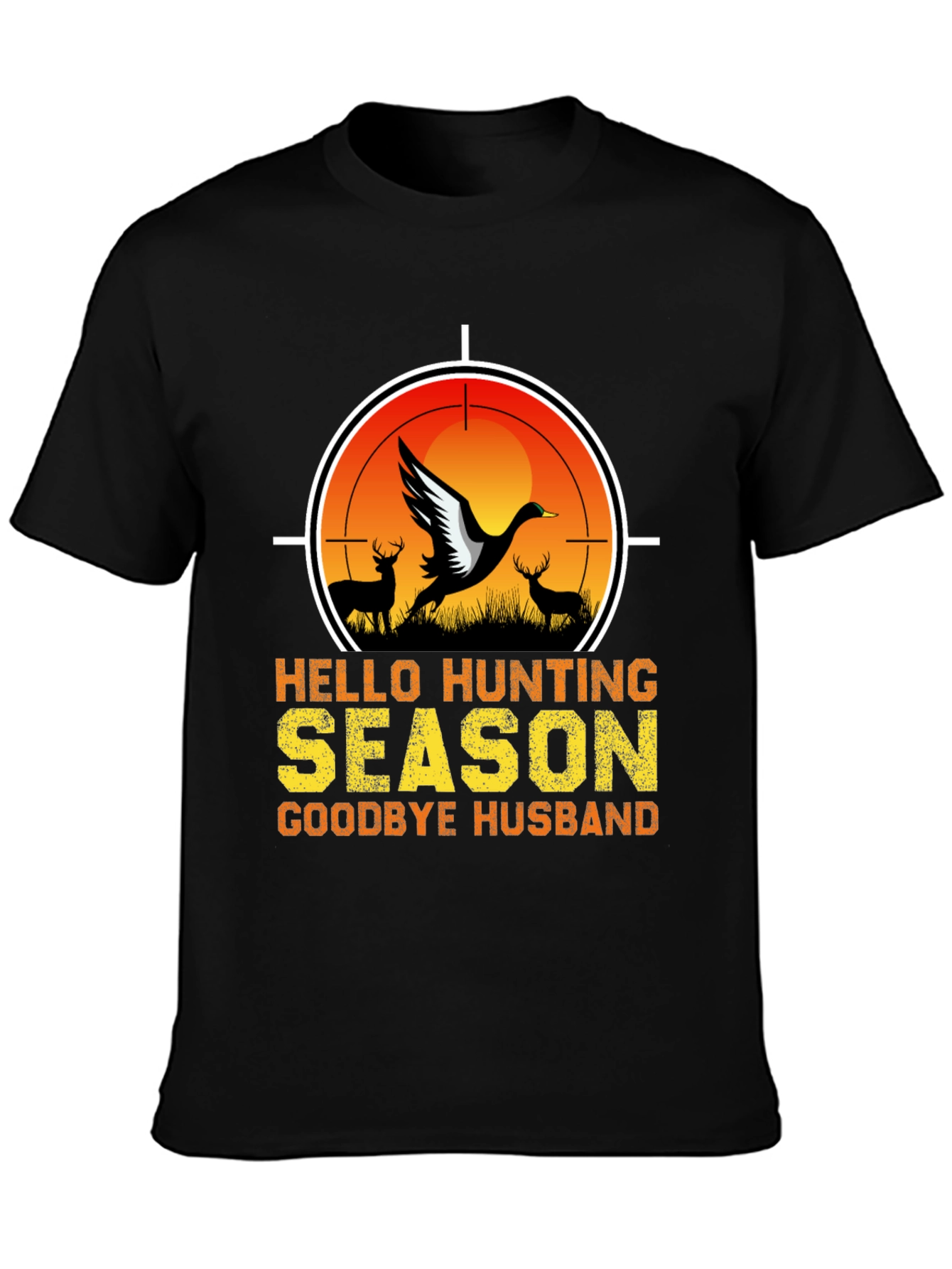 Hello Hunting Season T-Shirt - Goodbye Husband Tee