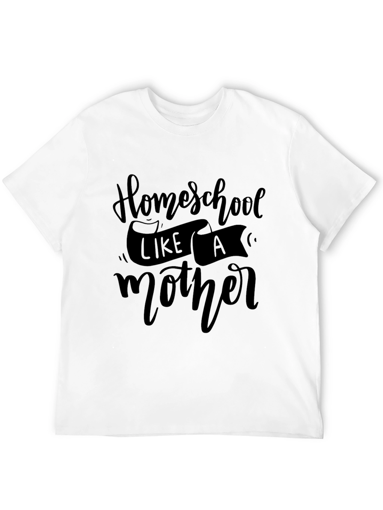Homeschool Like a Mother T-Shirt