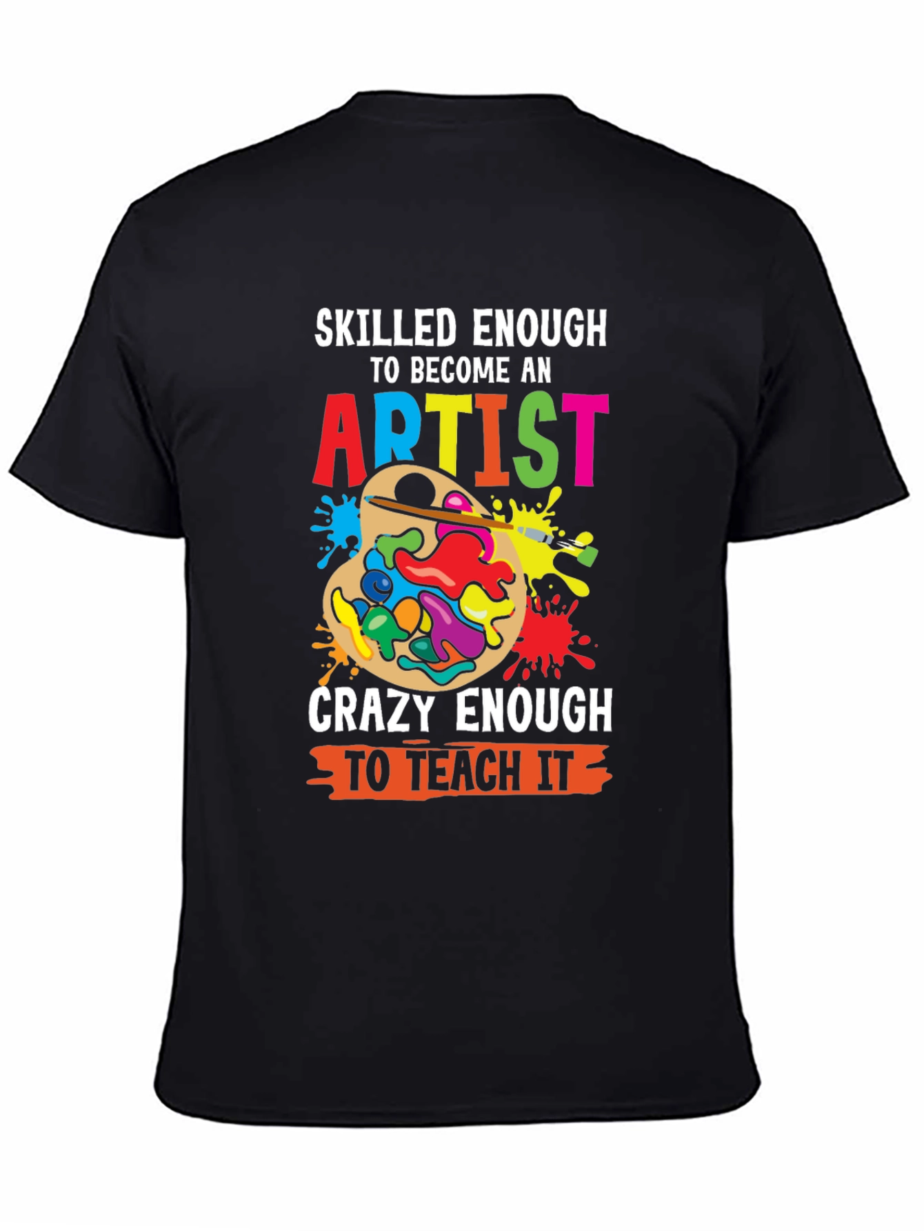 Skilled Enough Artist Teacher Graphic Tee