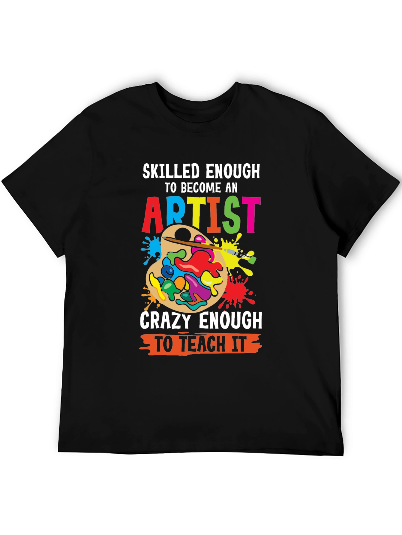 Skilled Enough Artist Teacher Graphic Tee