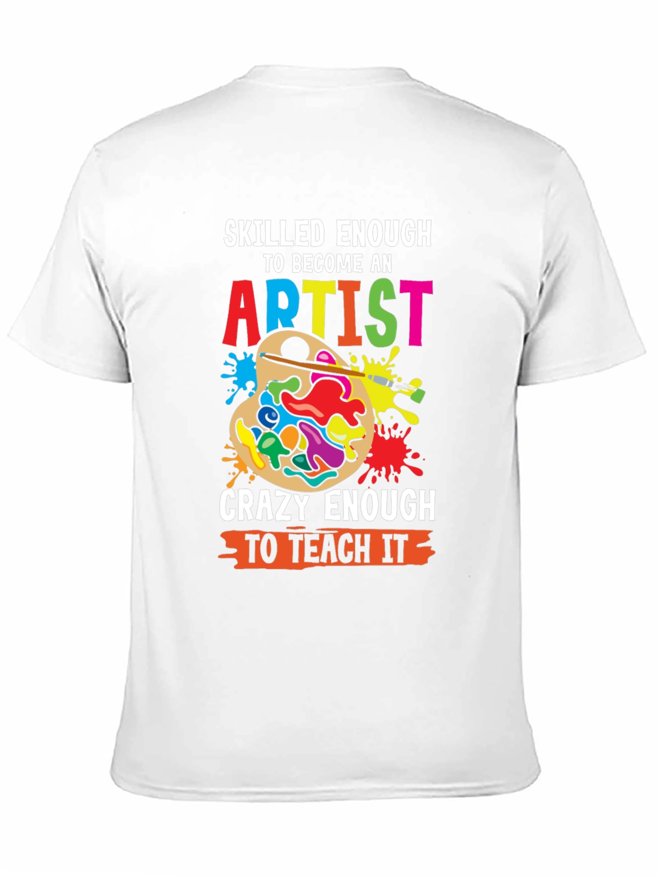 Skilled Enough Artist Teacher Graphic Tee