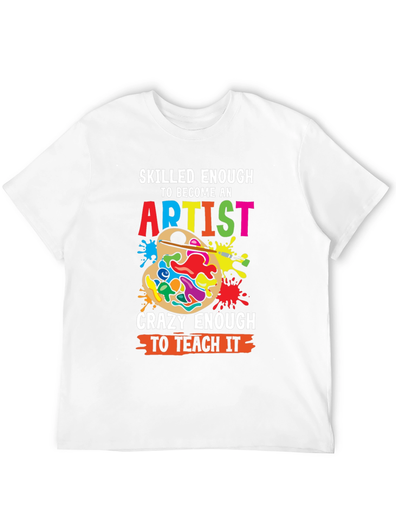 Skilled Enough Artist Teacher Graphic Tee