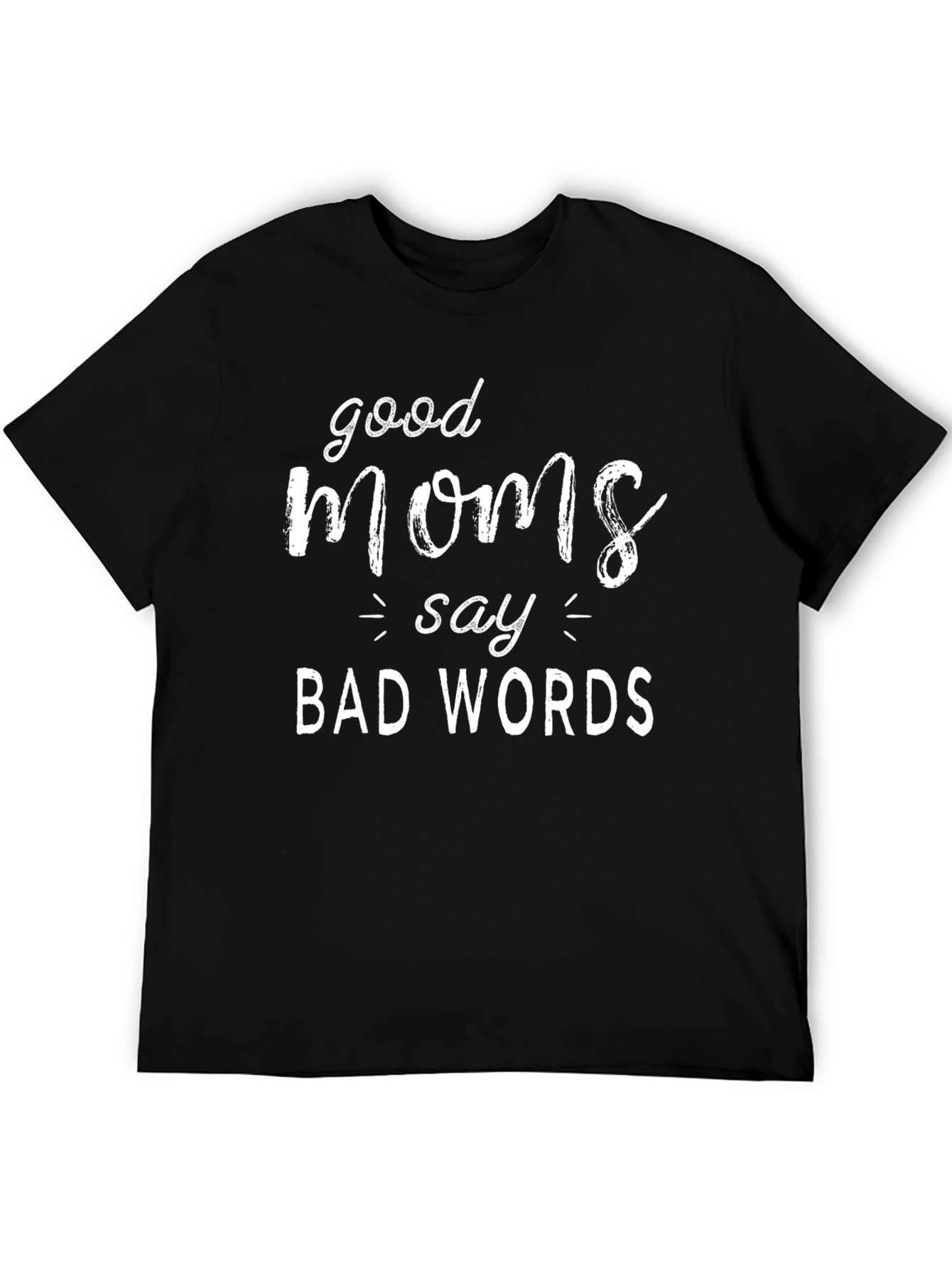 Good Moms Say Bad Words Graphic T-Shirt