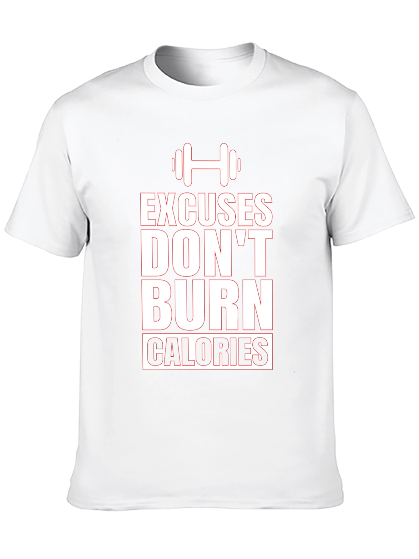 Excuses Dont Burn Calories Graphic Tee