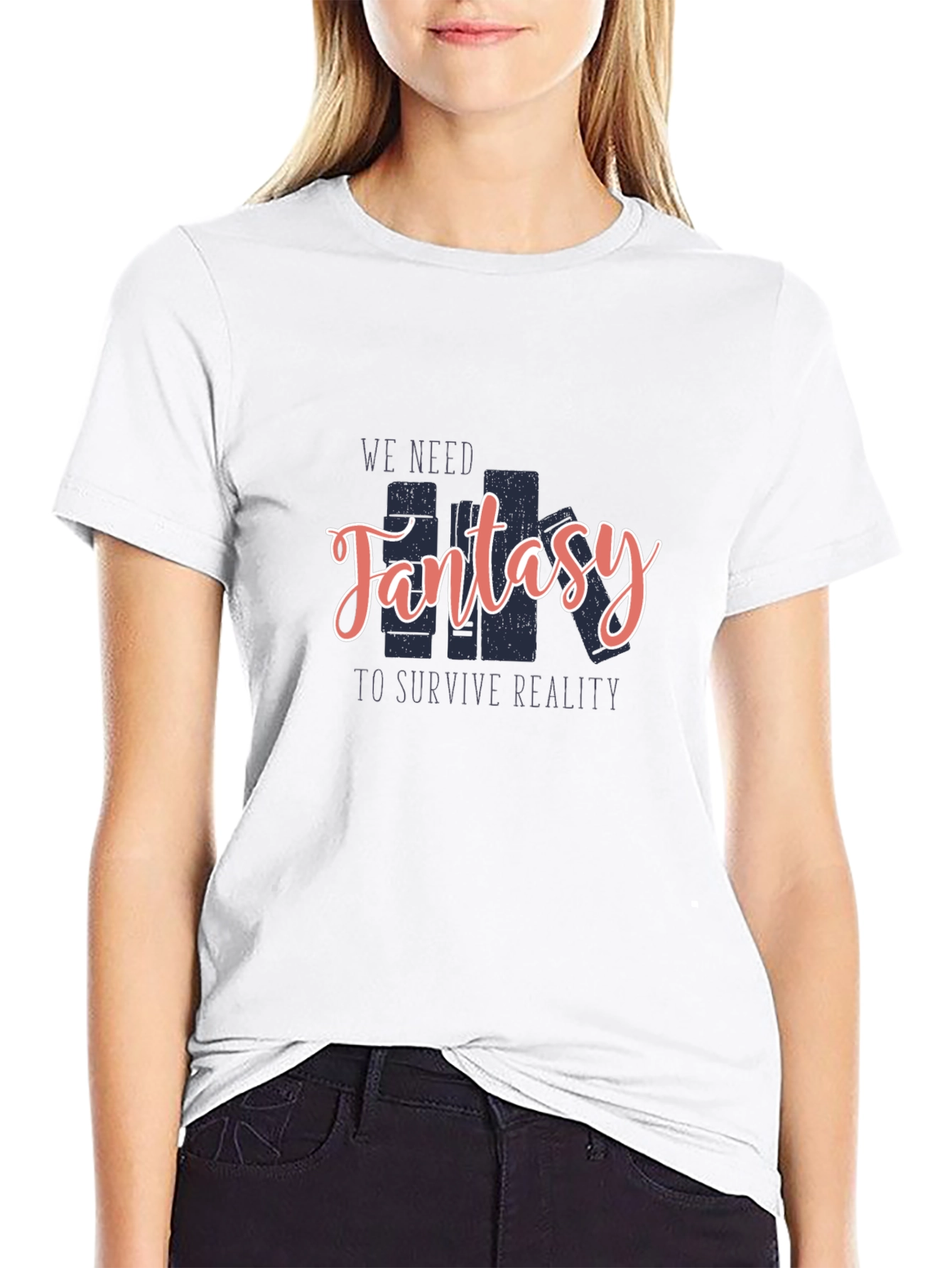 Fantasy Lover T-Shirt: We Need Fantasy To Survive Reality