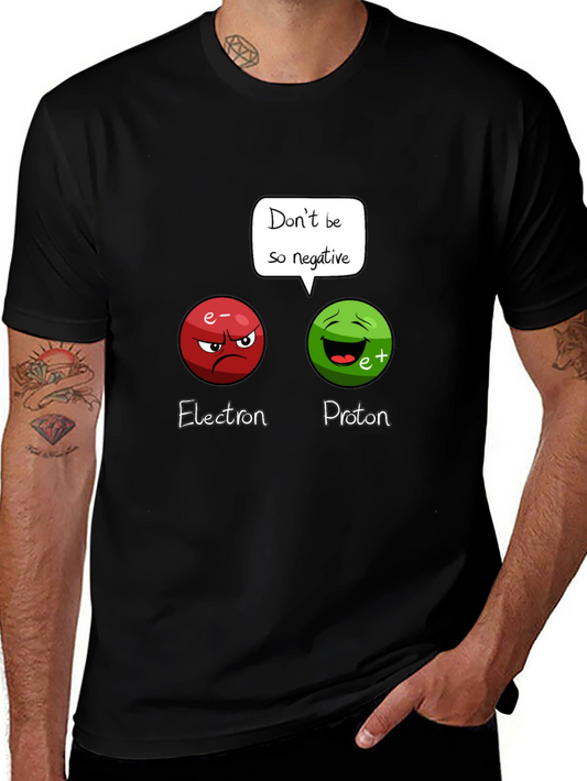Funny Science T-Shirt: Dont Be So Negative!