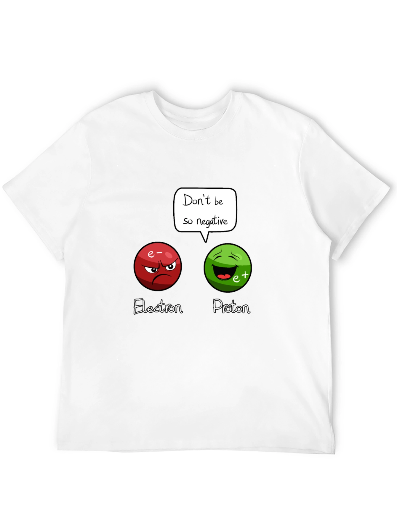 Funny Science T-Shirt: Dont Be So Negative!