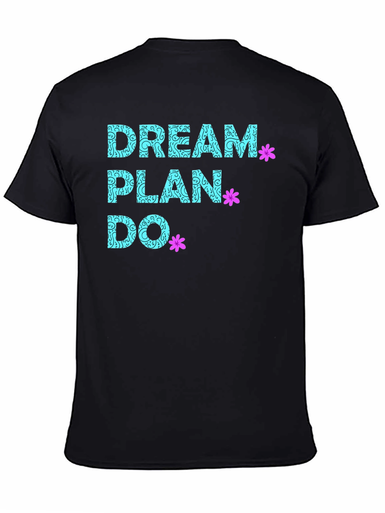 Dream Plan Do T-Shirt - Inspirational Graphic Tee