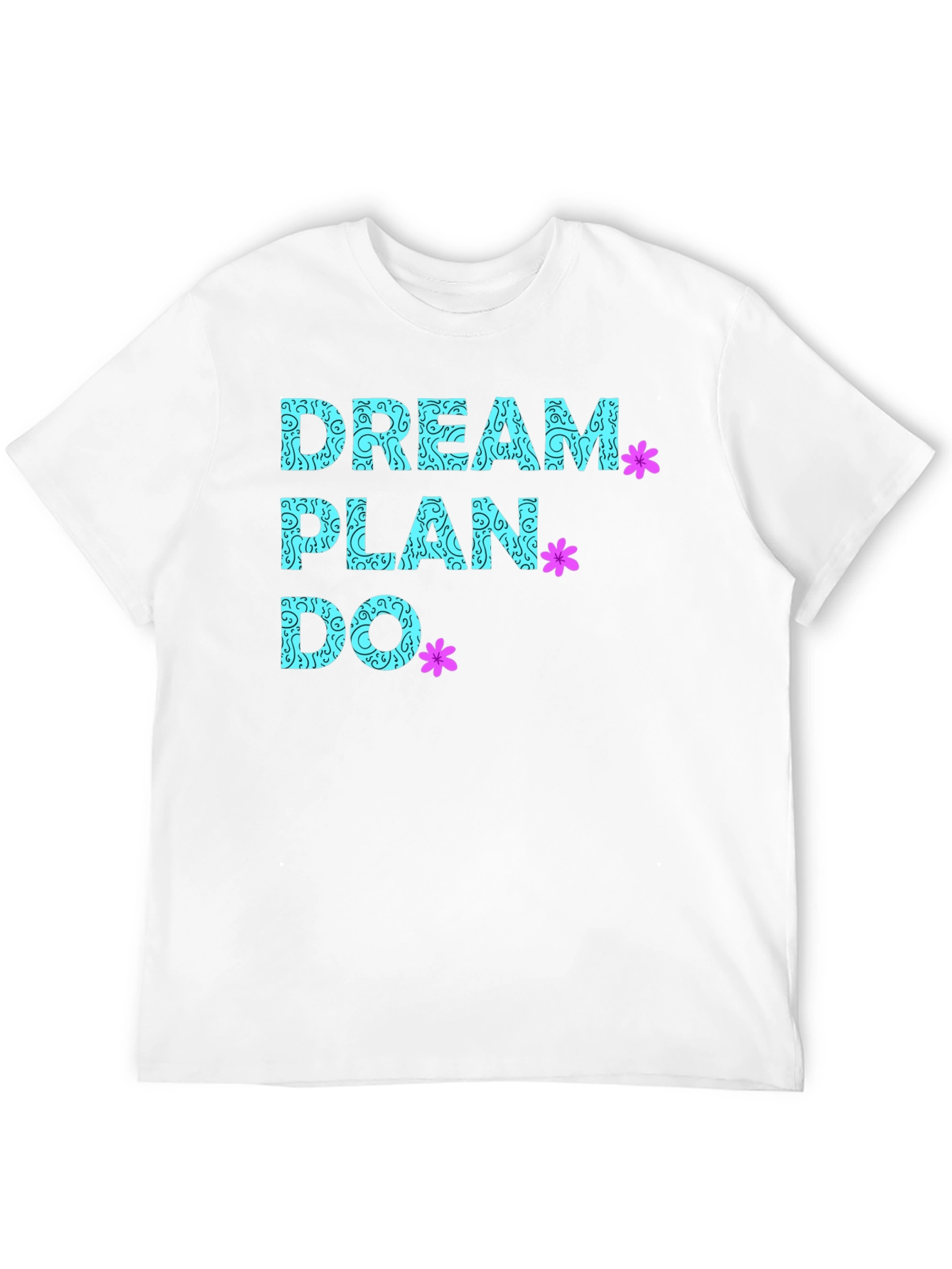 Dream Plan Do T-Shirt - Inspirational Graphic Tee