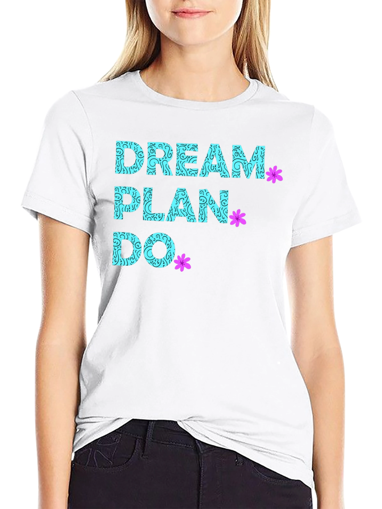 Dream Plan Do T-Shirt - Inspirational Graphic Tee