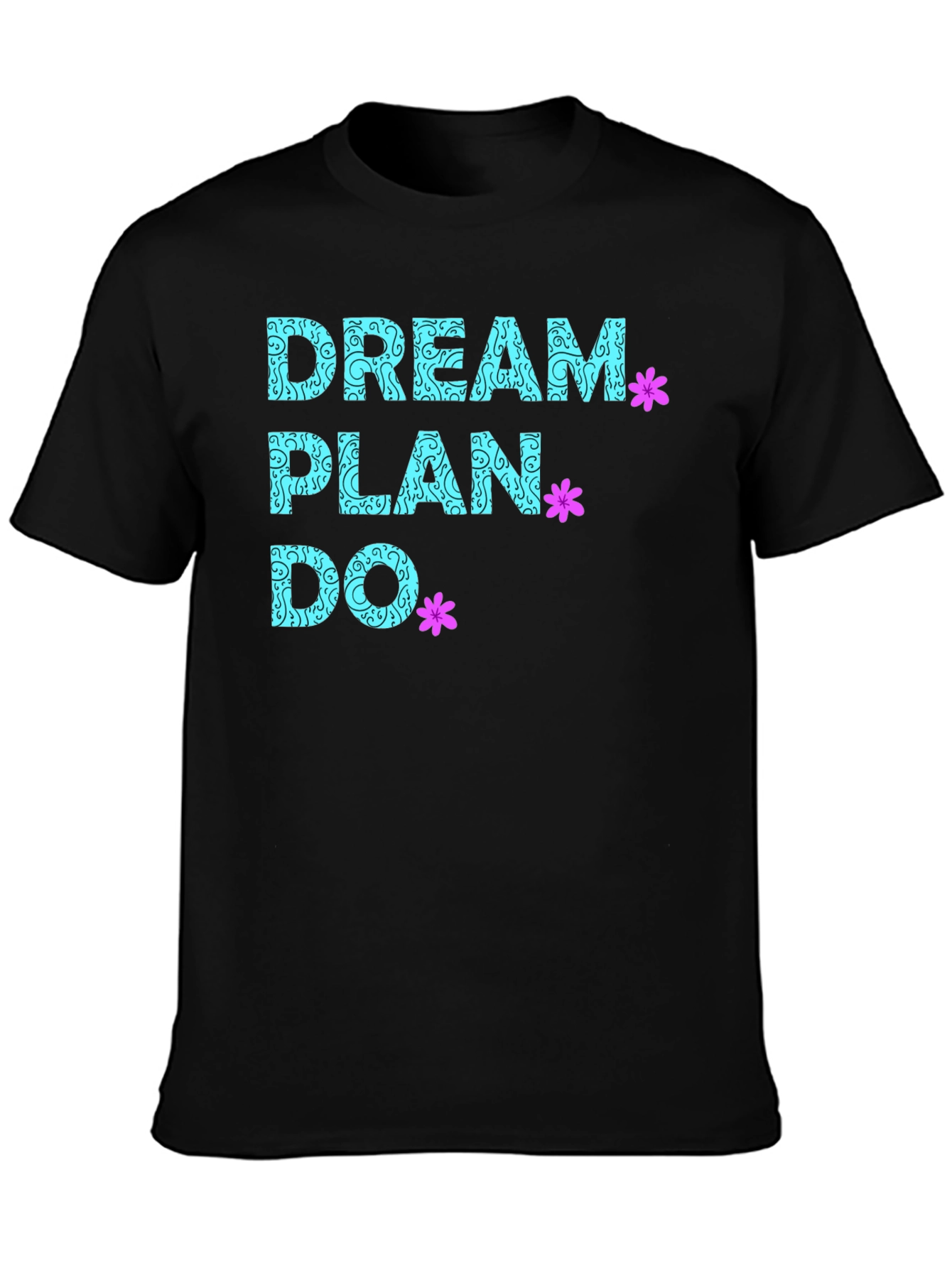 Dream Plan Do T-Shirt - Inspirational Graphic Tee