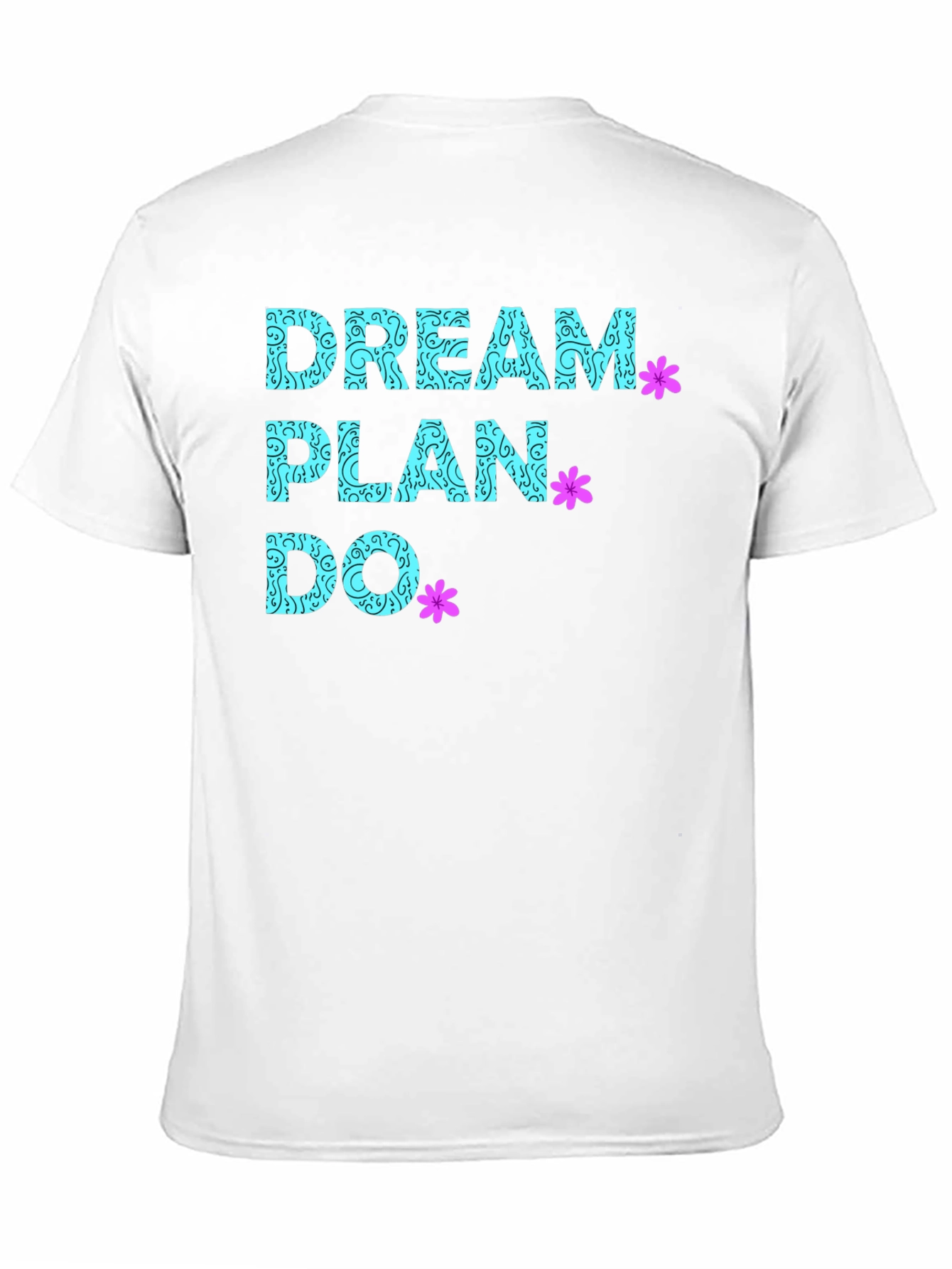 Dream Plan Do T-Shirt - Inspirational Graphic Tee
